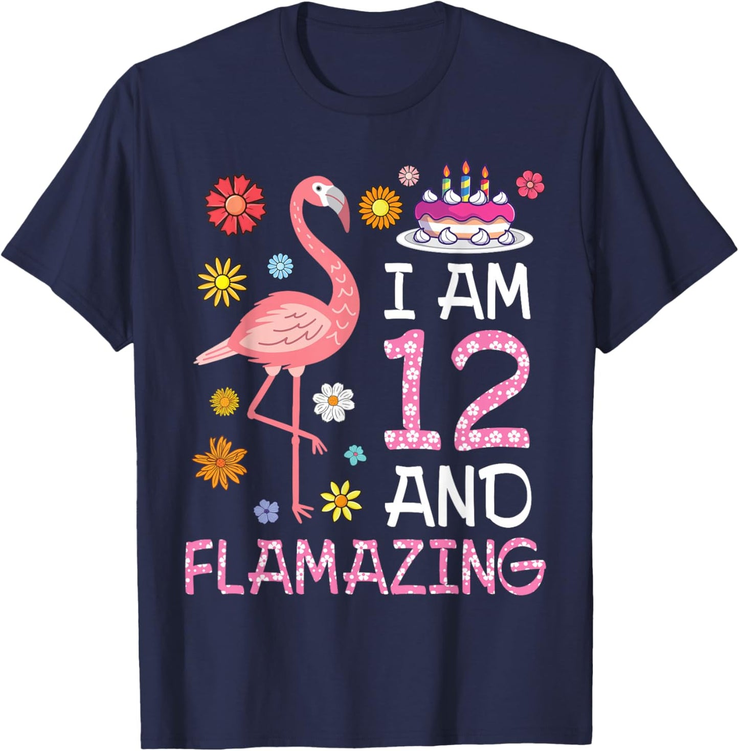 Flamingo And Flowers Birthday Cake I Am 12 Years & Flamazing T-Shirt - T-Shirt | Navy