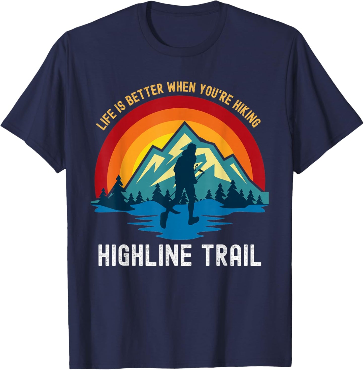 Life Is Better When You're Hiking Highline Trail T-Shirt - T-Shirt | Navy