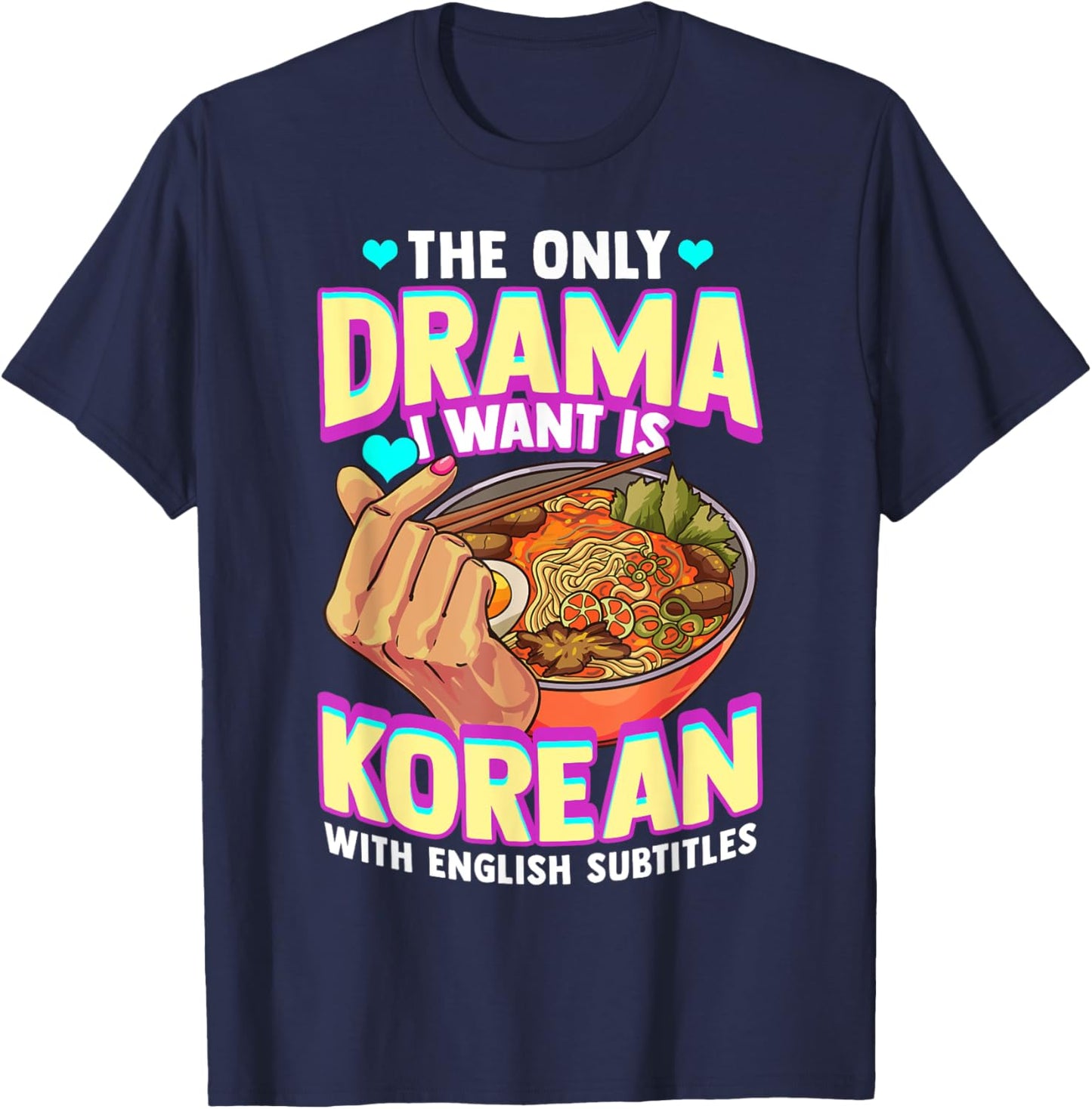 The Only Drama I Want Is Korean With English Subtitles K-POP T-Shirt - T-Shirt | Navy