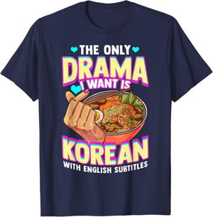 The Only Drama I Want Is Korean With English Subtitles K-POP T-Shirt - T-Shirt | Navy
