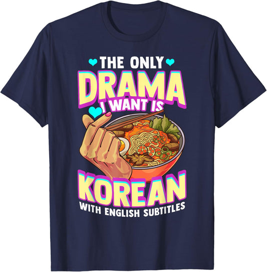 The Only Drama I Want Is Korean With English Subtitles K-POP T-Shirt - T-Shirt | Navy