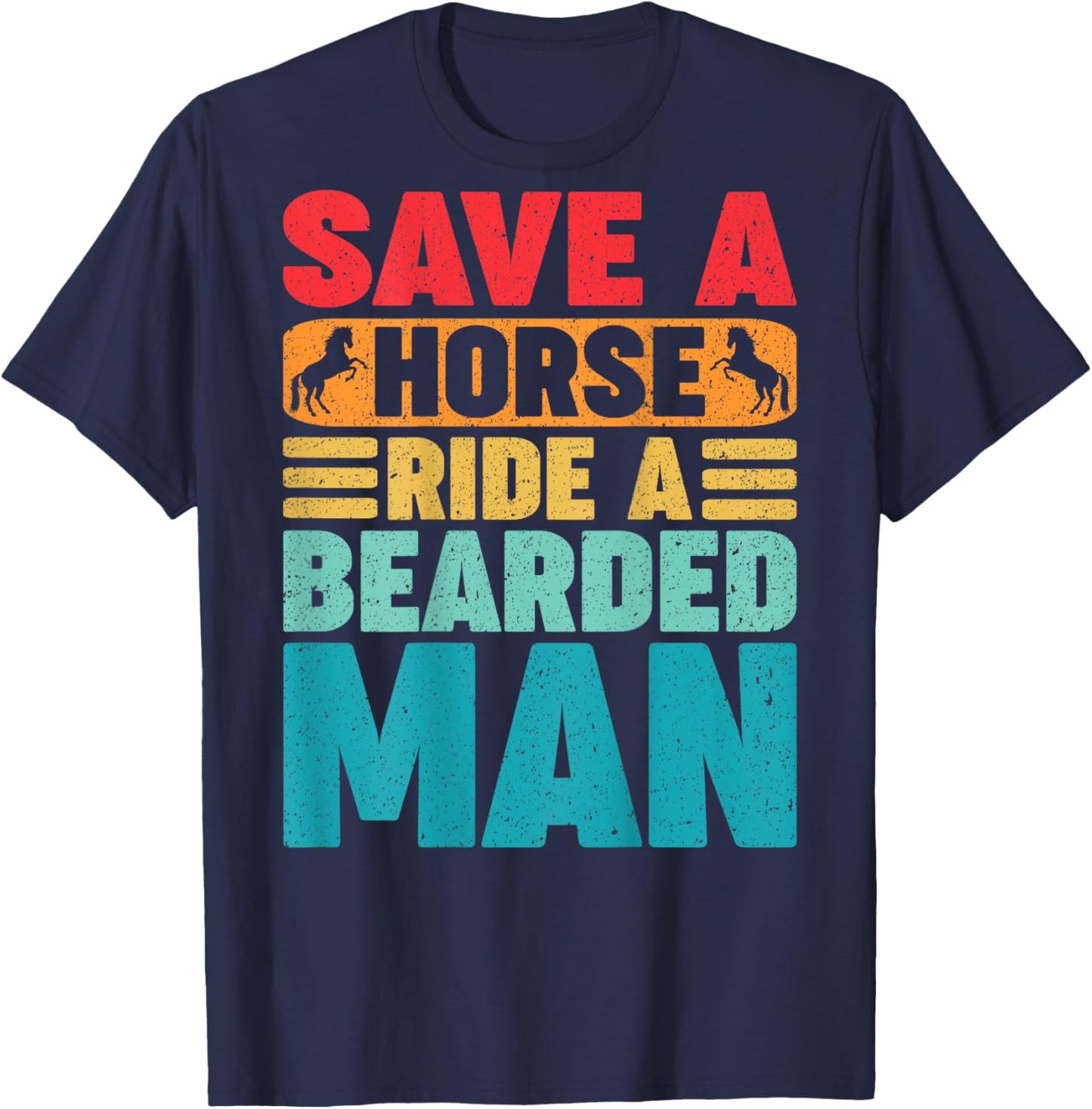 Save A Horse Ride A Bearded Man Beard Owner Funny (On Back) T-Shirt - T-Shirt | Navy