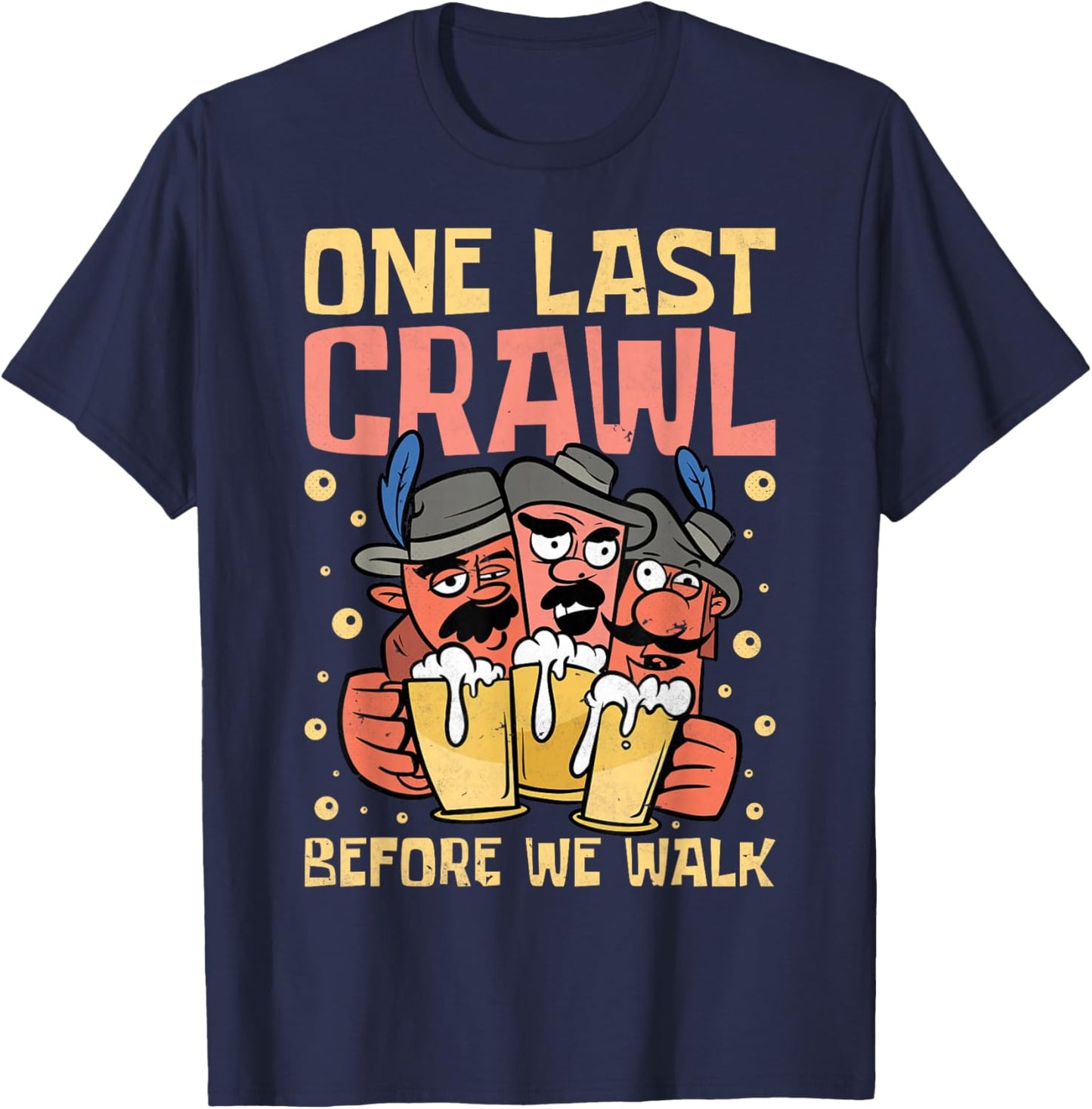 One Last Crawl Before We Walk, Craft Beer Bar Pub Hopping T-Shirt - T-Shirt | Navy
