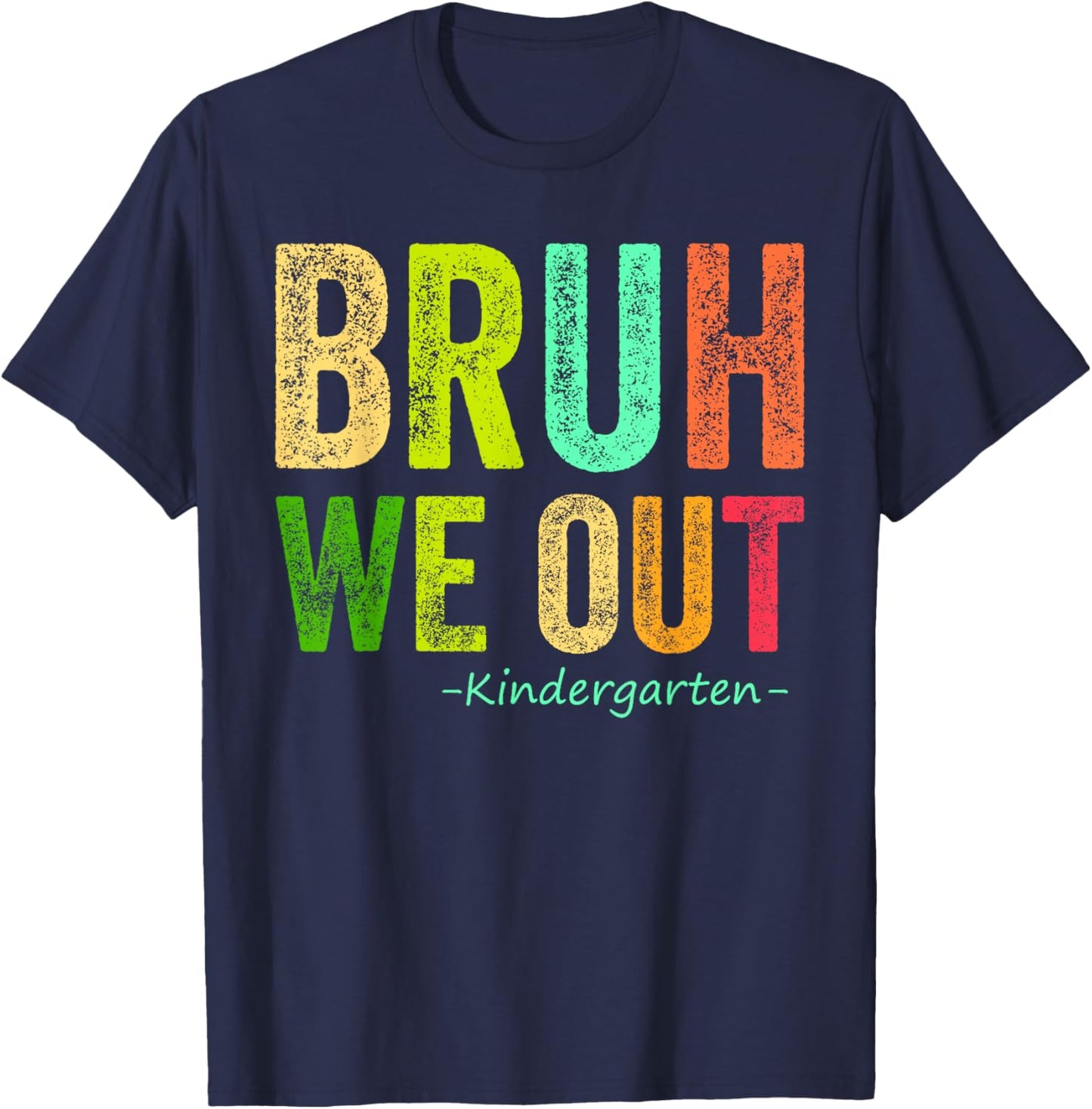 Last Day Of School Kindergarten Bruh We Out Kindergarten T-Shirt - T-Shirt | Navy
