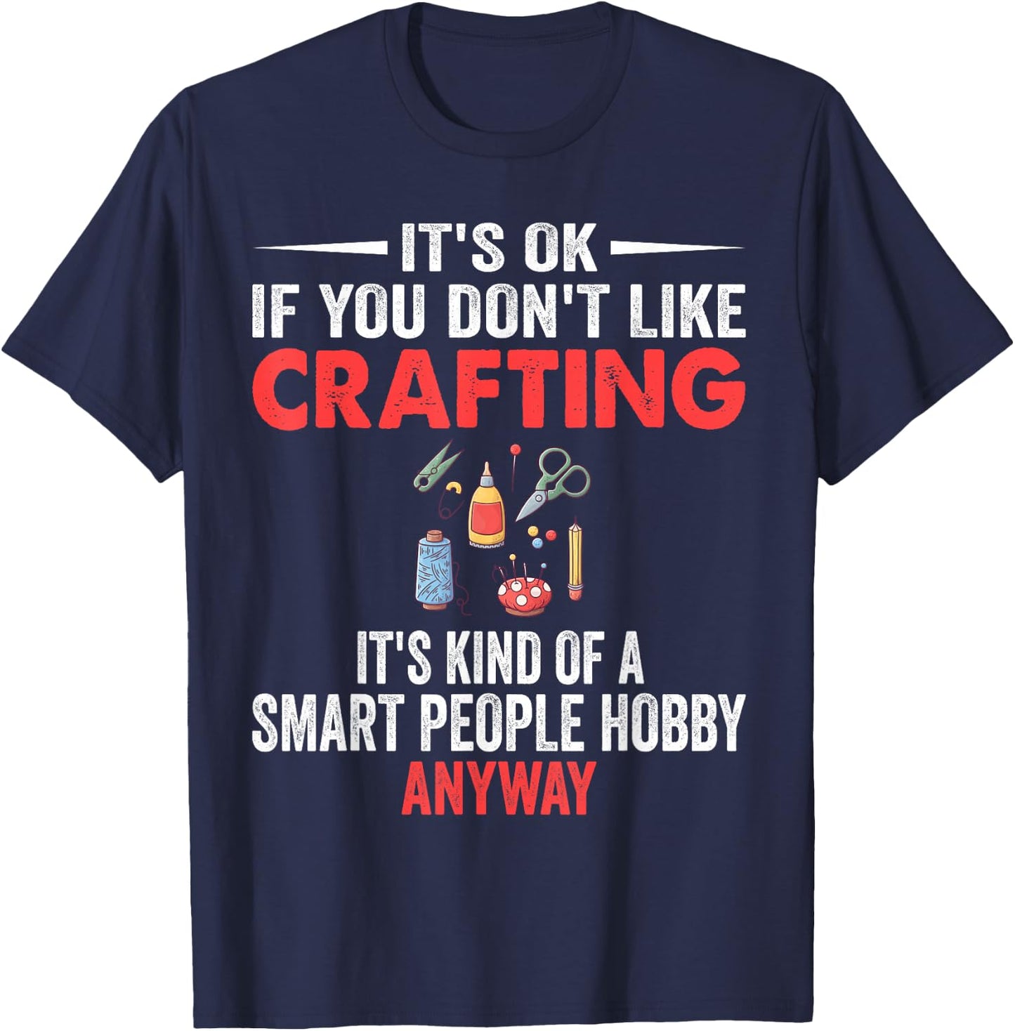 Smart People Hobby Crafting - Funny Crafters T-Shirt - T-Shirt | Navy