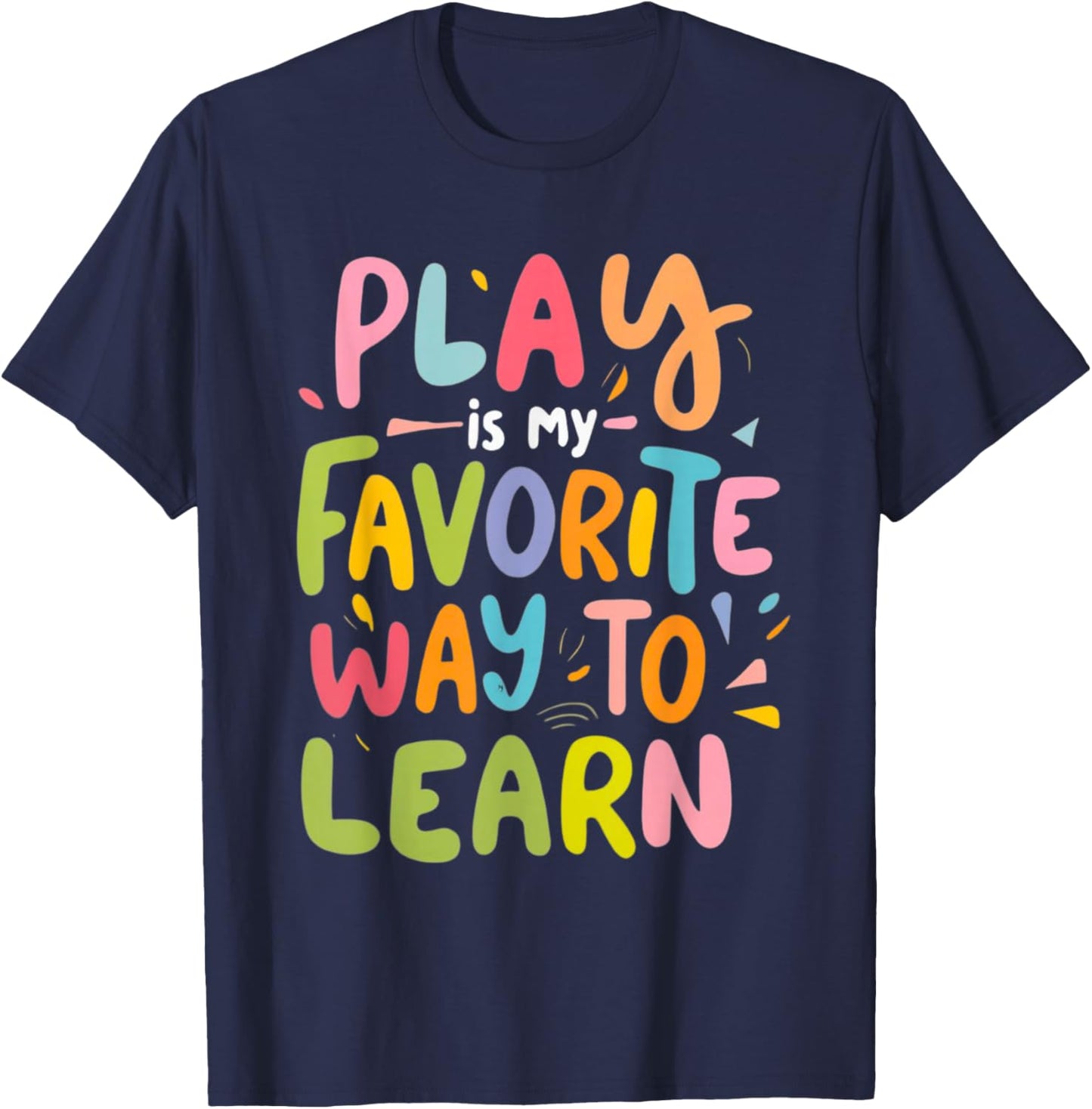 Funny Play is my Favorite Way to Learn Pedagogy Teacher Cute Women T-Shirt - T-Shirt | Navy
