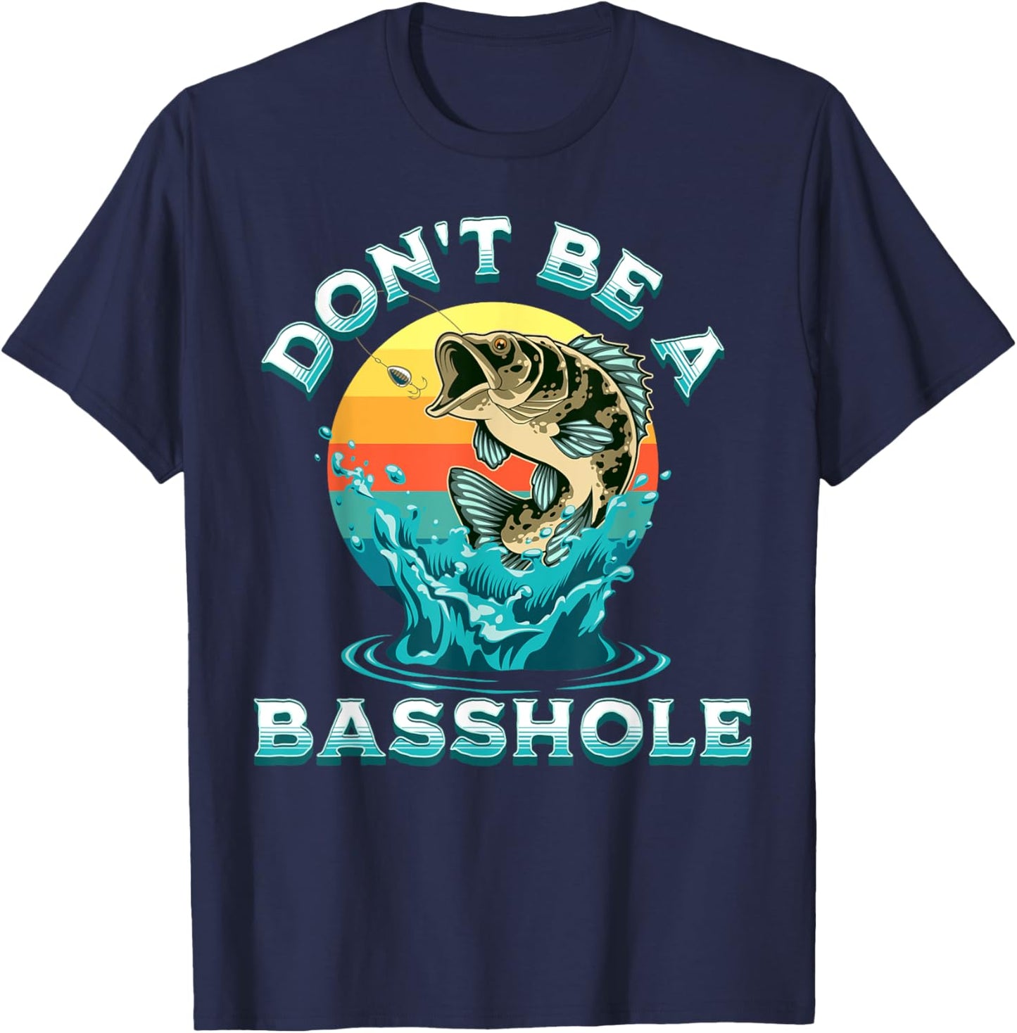 Funny Fisherman Saying, Fishing Pun, Don't Be A Basshole T-Shirt - T-Shirt | Navy