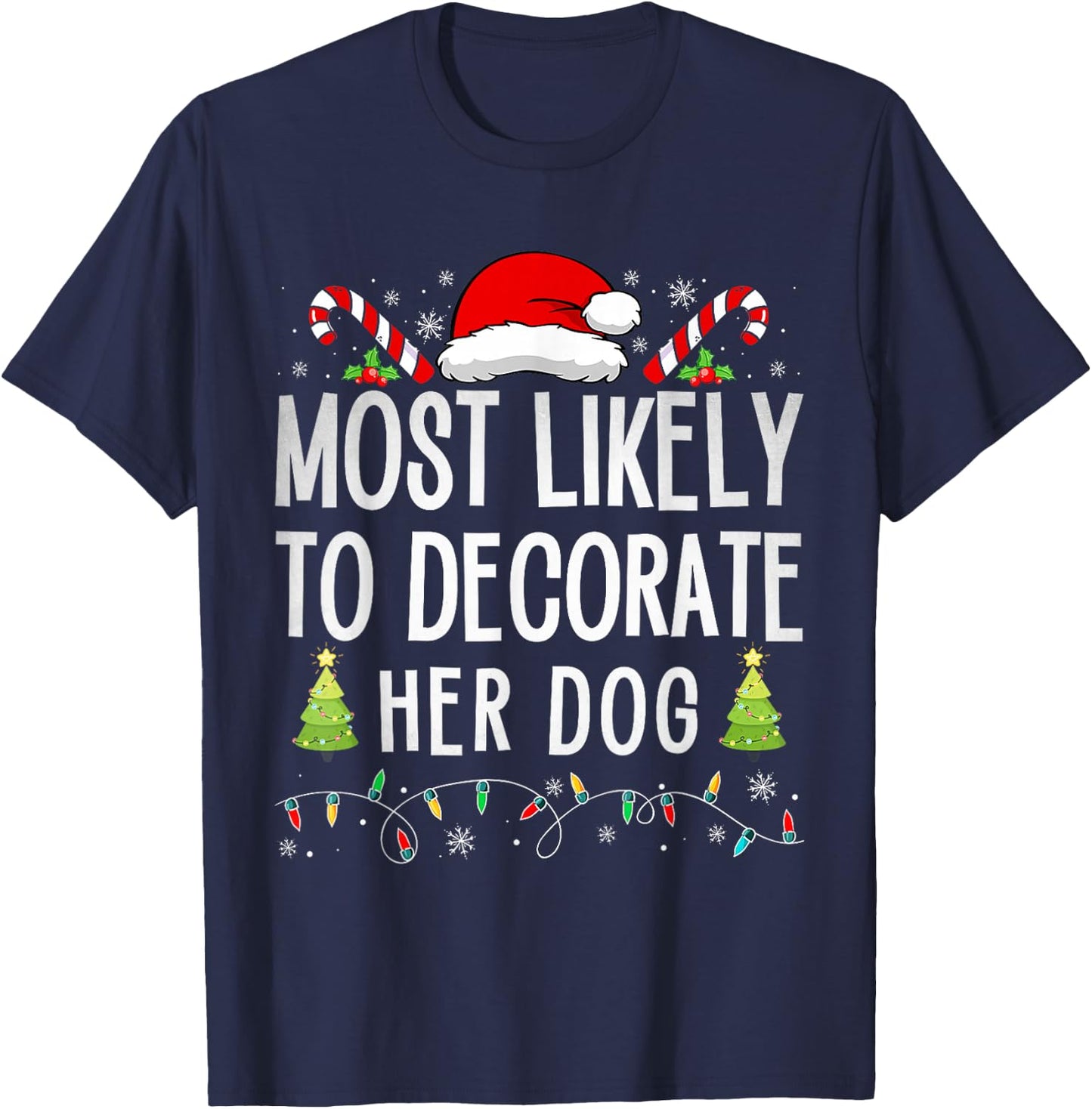 Most Likely To Decorate Her Dog Family Christmas Pajamas T-Shirt - T-Shirt | Navy