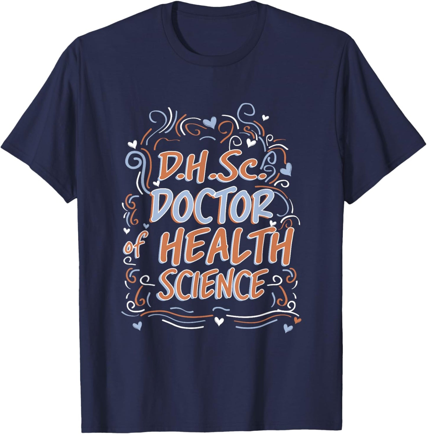 D.H.Sc. Doctor of Health Science Graduation T-Shirt - T-Shirt | Navy