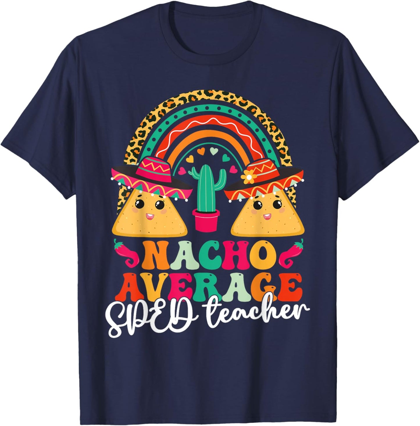 Nacho Average SPED Teacher Cinco De Mayo Mexican Fiesta Men Women T-Shirt - T-Shirt | Navy