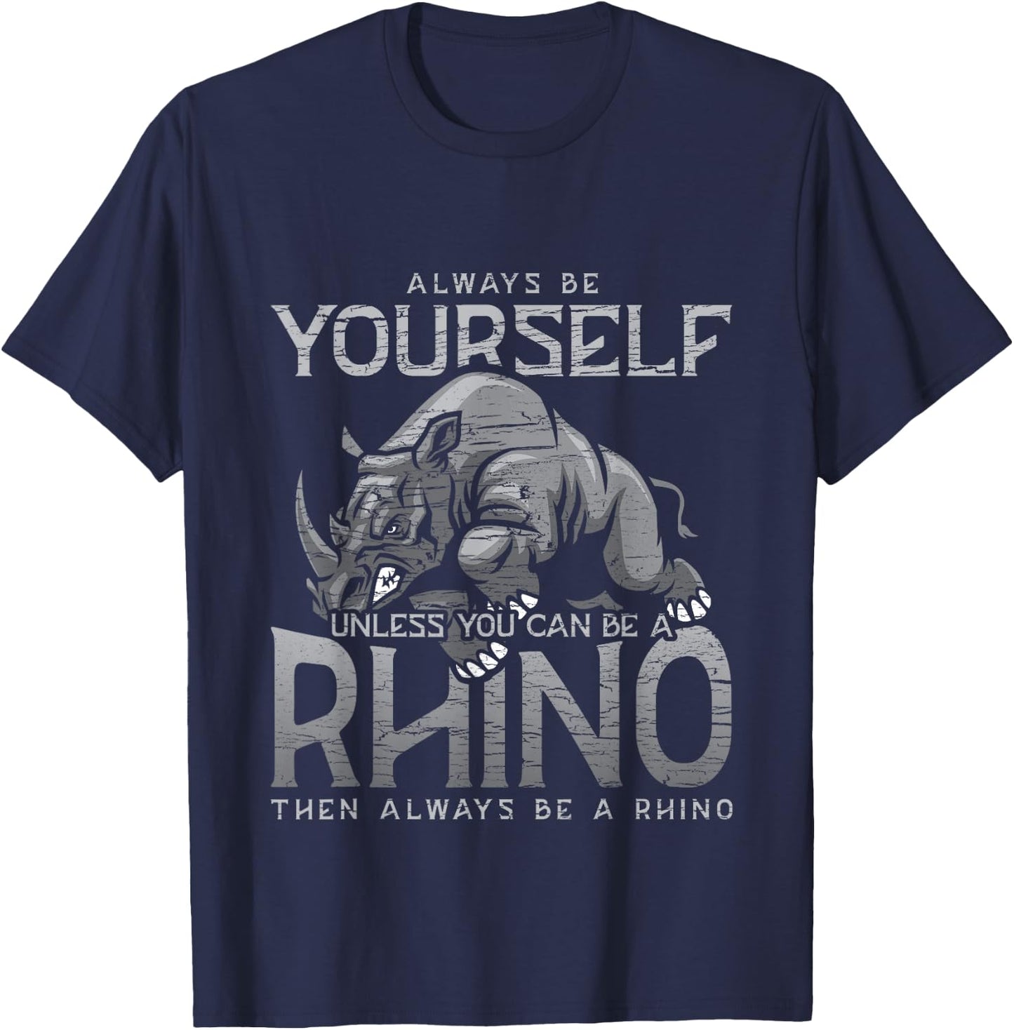 Always Be Yourself Unless You Can Be A Rhino Gift T-Shirt - T-Shirt | Navy