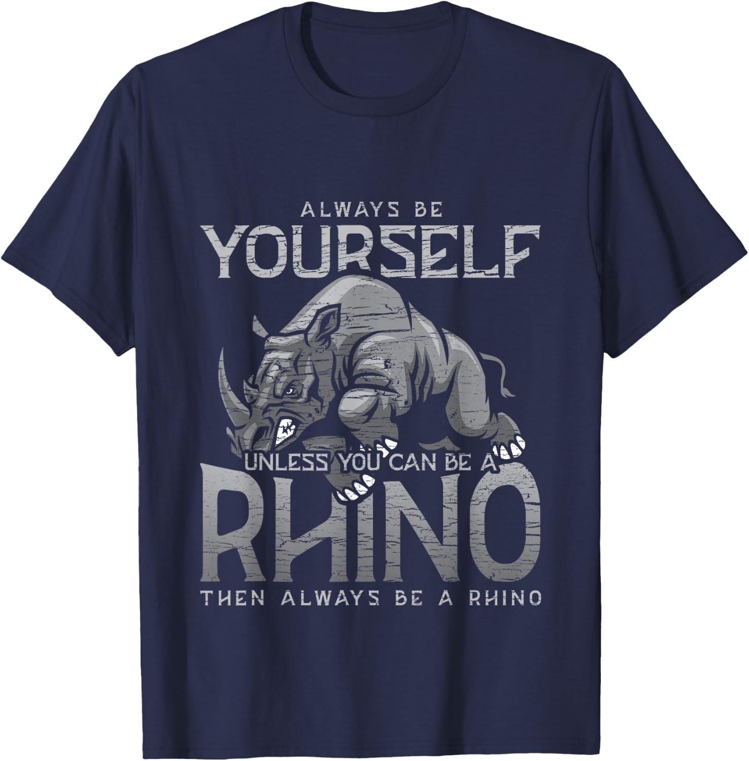 Always Be Yourself Unless You Can Be A Rhino Gift T-Shirt - T-Shirt | Navy