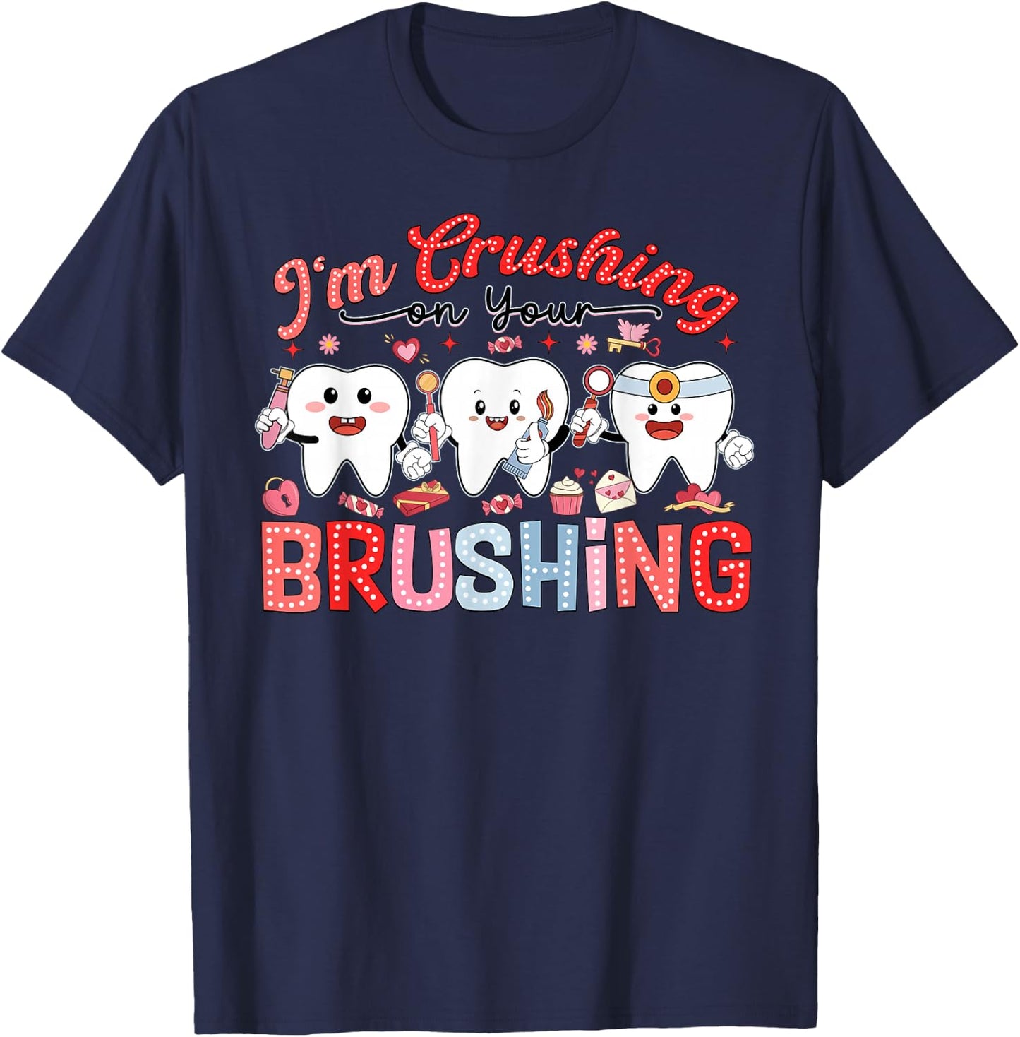 I'm Crushing On Your Brushing Dental Office Valentines Day T-Shirt - T-Shirt | Navy