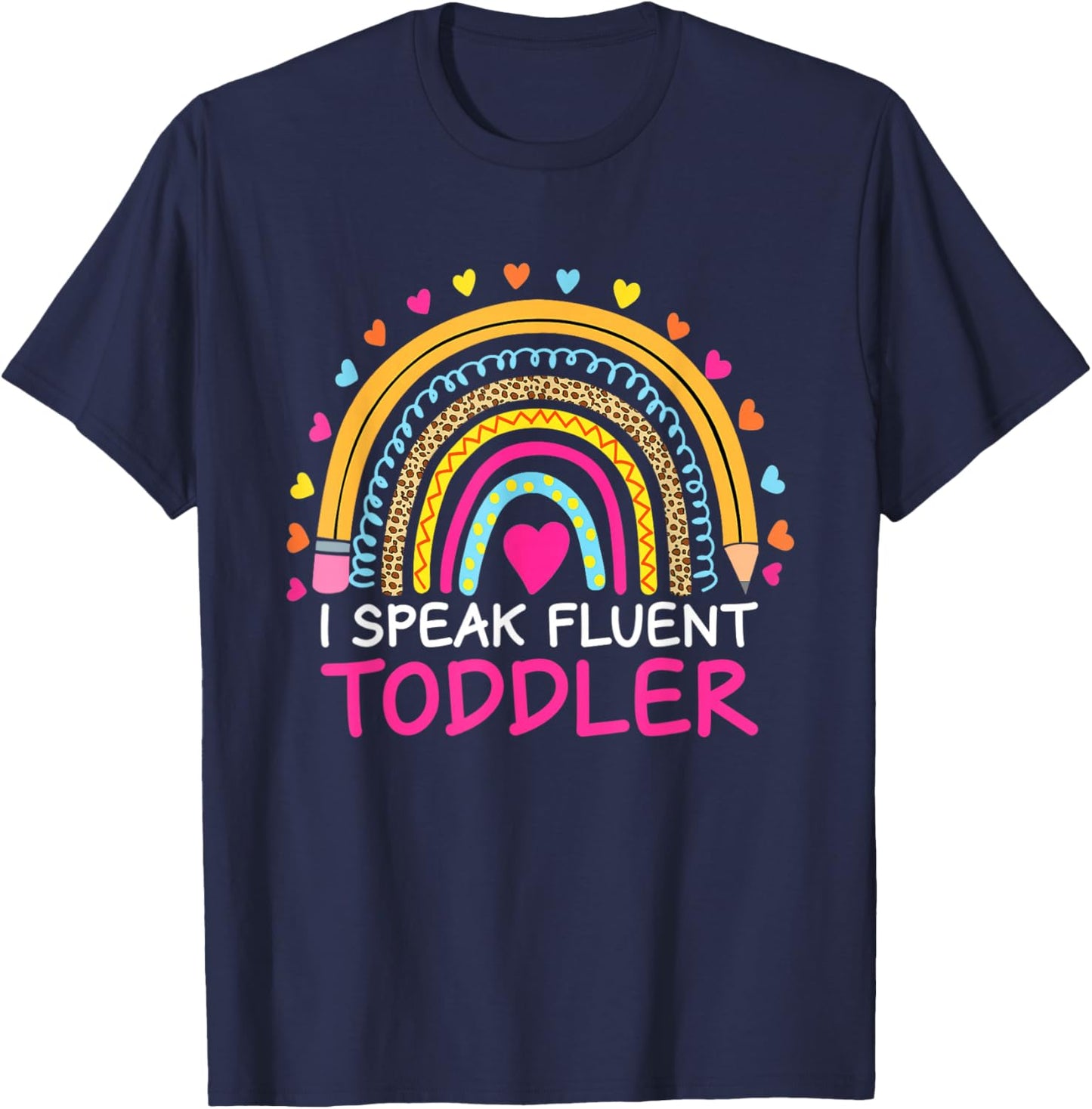 I Speak Fluent Toddler Daycare Provider Teacher Rainbow T-Shirt - T-Shirt | Navy