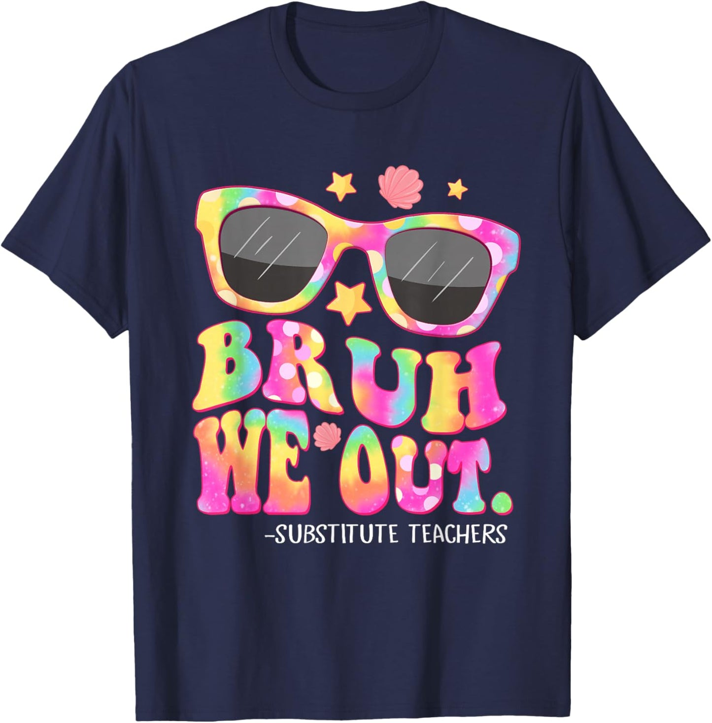 Bruh We Out Substitute Teachers Tie Dye Last Day Of School T-Shirt - T-Shirt | Navy
