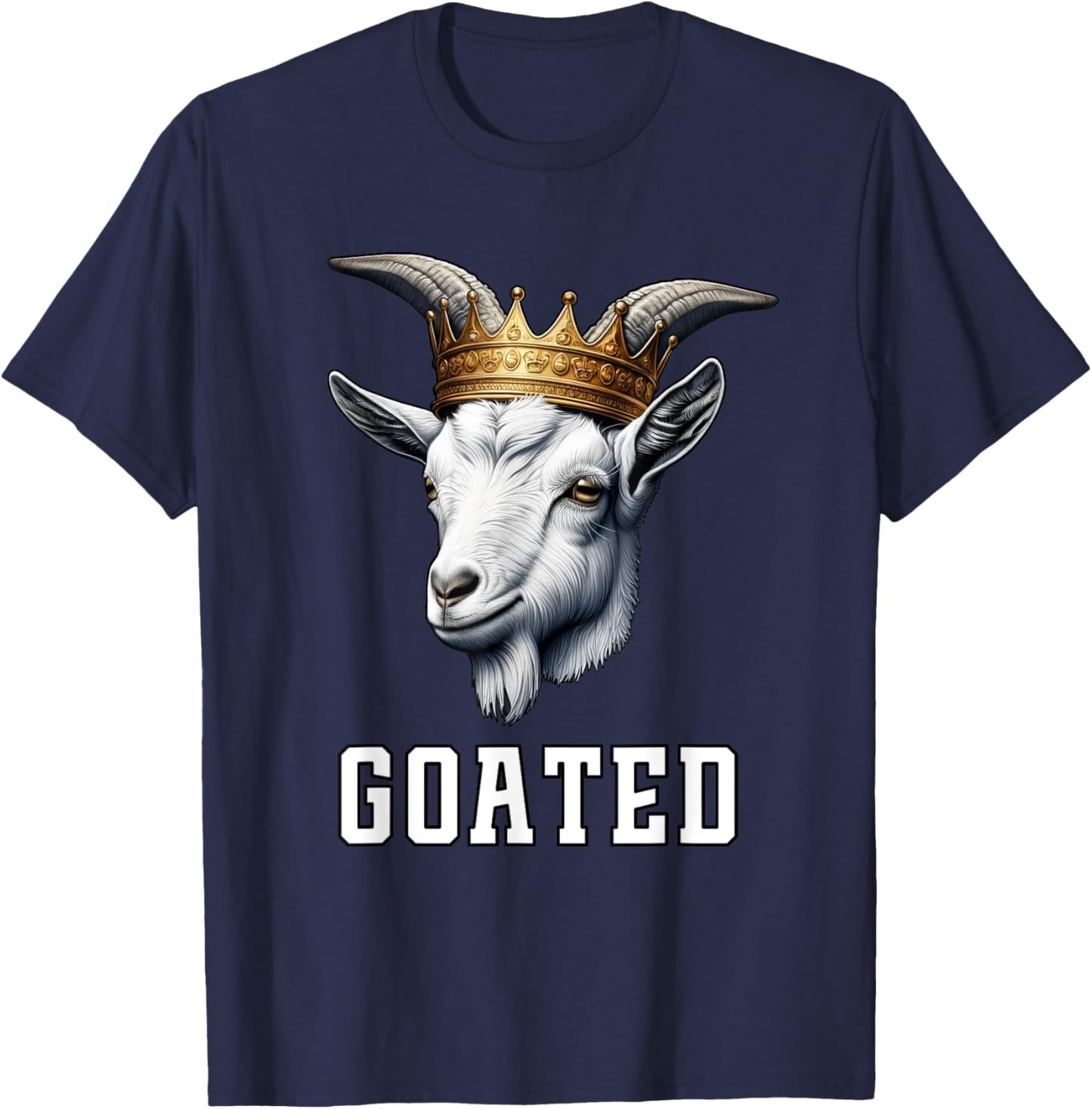 GOATED Funny Goat Wearing Crown Sarcastic Greatest Meme T-Shirt - T-Shirt | Navy