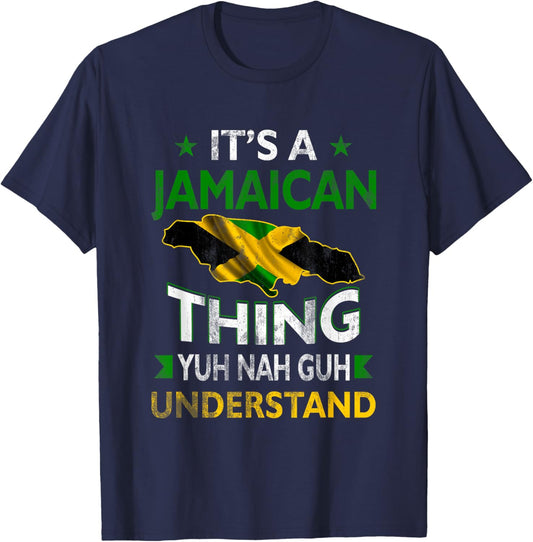 Yuh Nah Guh Understand Its a Jamaican Thing Jamaica Flag T-Shirt - T-Shirt | Navy
