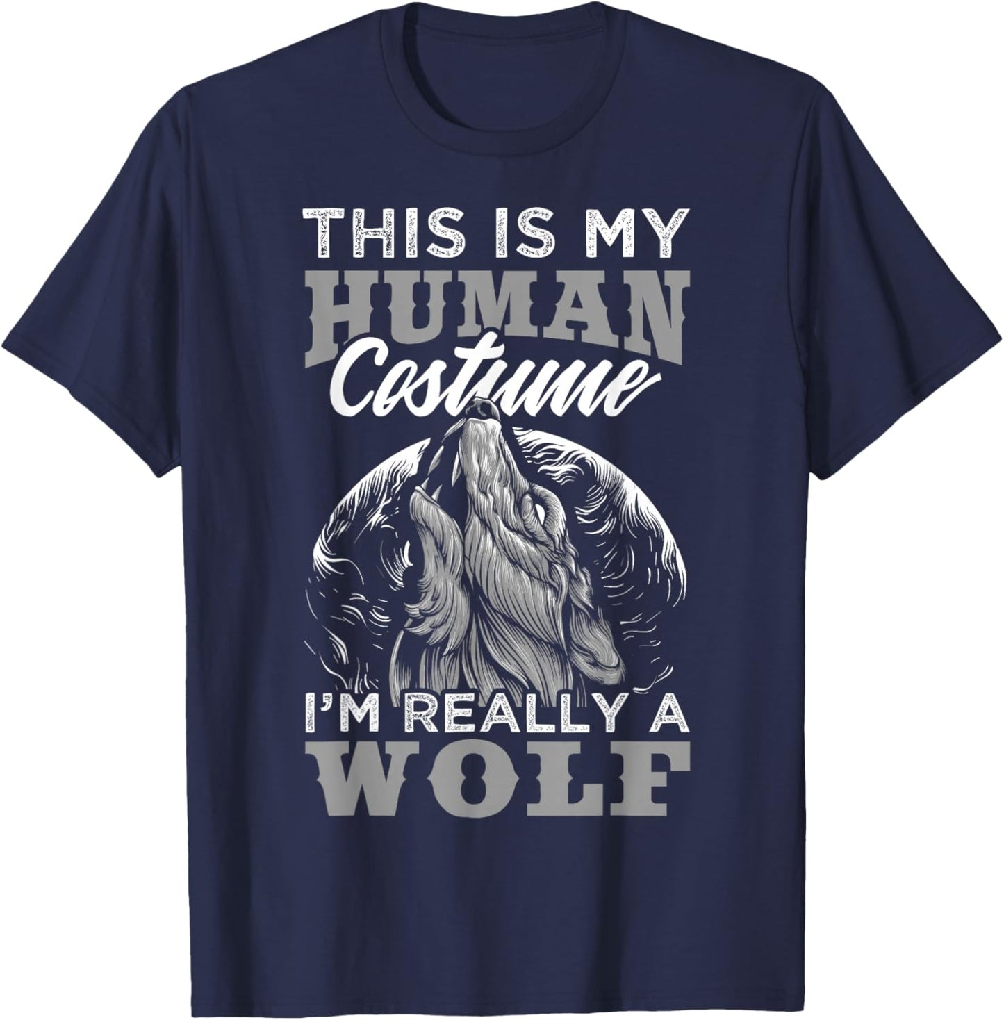 Funny Wolf Design Human Costume I'm a Wolf T-Shirt - T-Shirt | Navy
