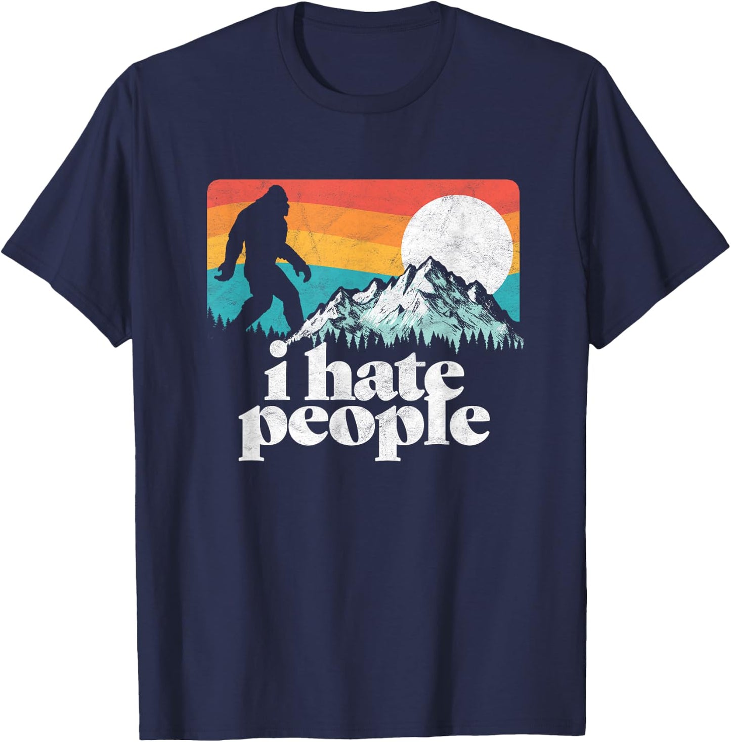 I Hate People! Funny Bigfoot Mountains Retro T-Shirt - T-Shirt | Navy