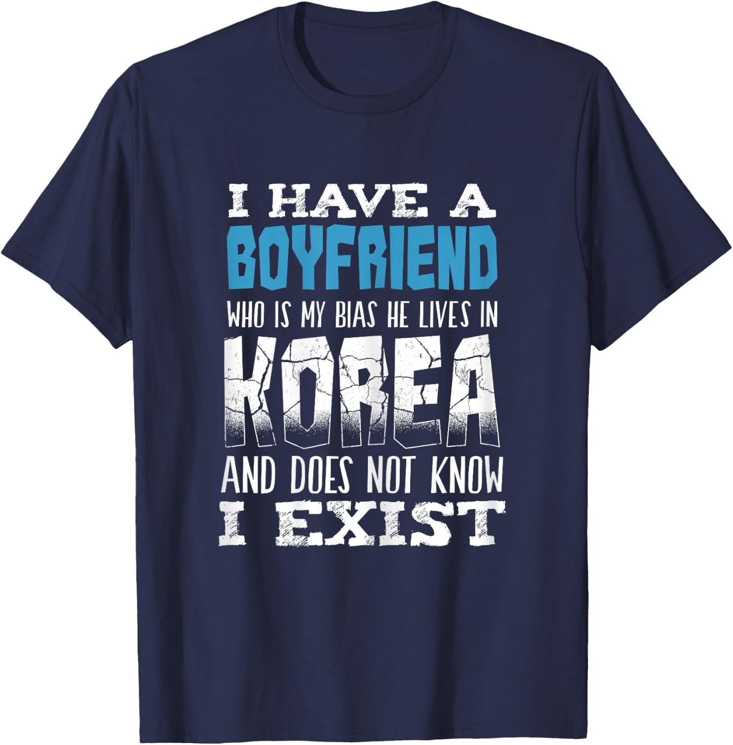 I Have A Boyfriend Who Is My Bias Korean music Pop T-Shirt - T-Shirt | Navy