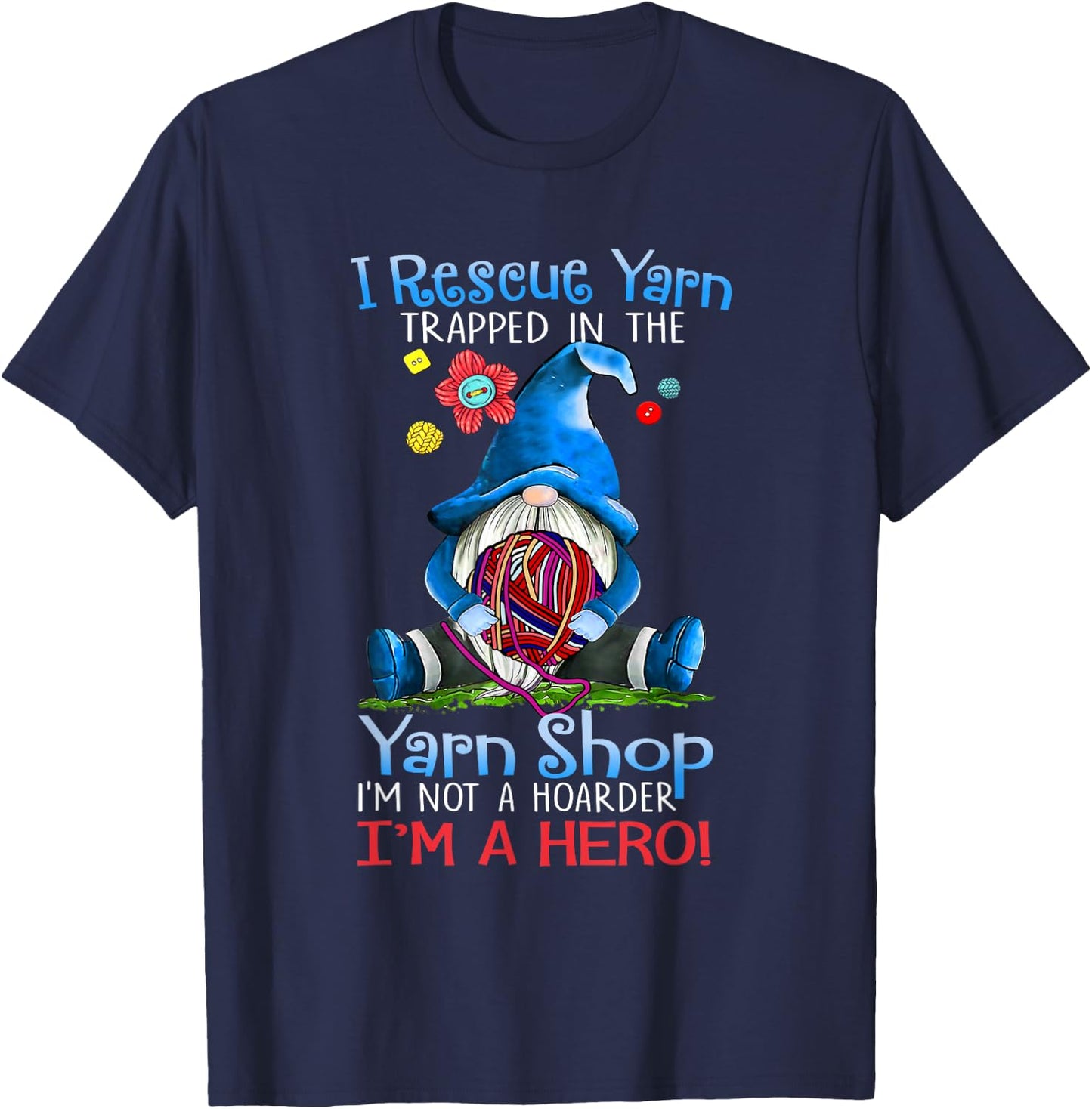 Yarn Knitting Crochet Hoarder Gnome Funny Gift Apparel Small T-Shirt - T-Shirt | Navy