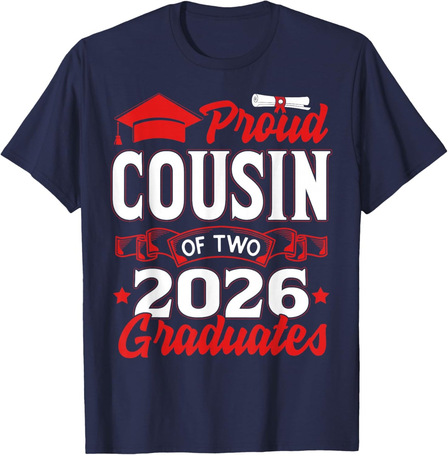 Proud Cousin of Two Class of 2026 Graduates Twins Graduation T-Shirt - T-Shirt | Navy