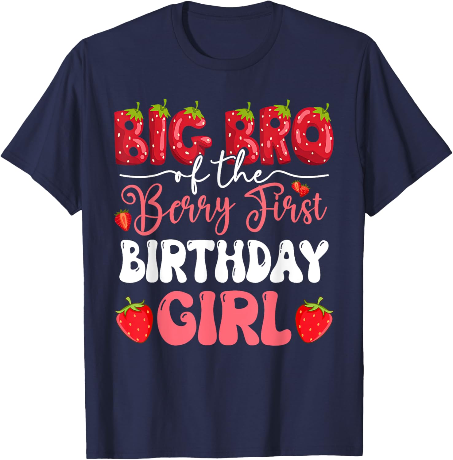 Big Bro of The Berry First Birthday of Girl Strawberry T-Shirt - T-Shirt | Navy