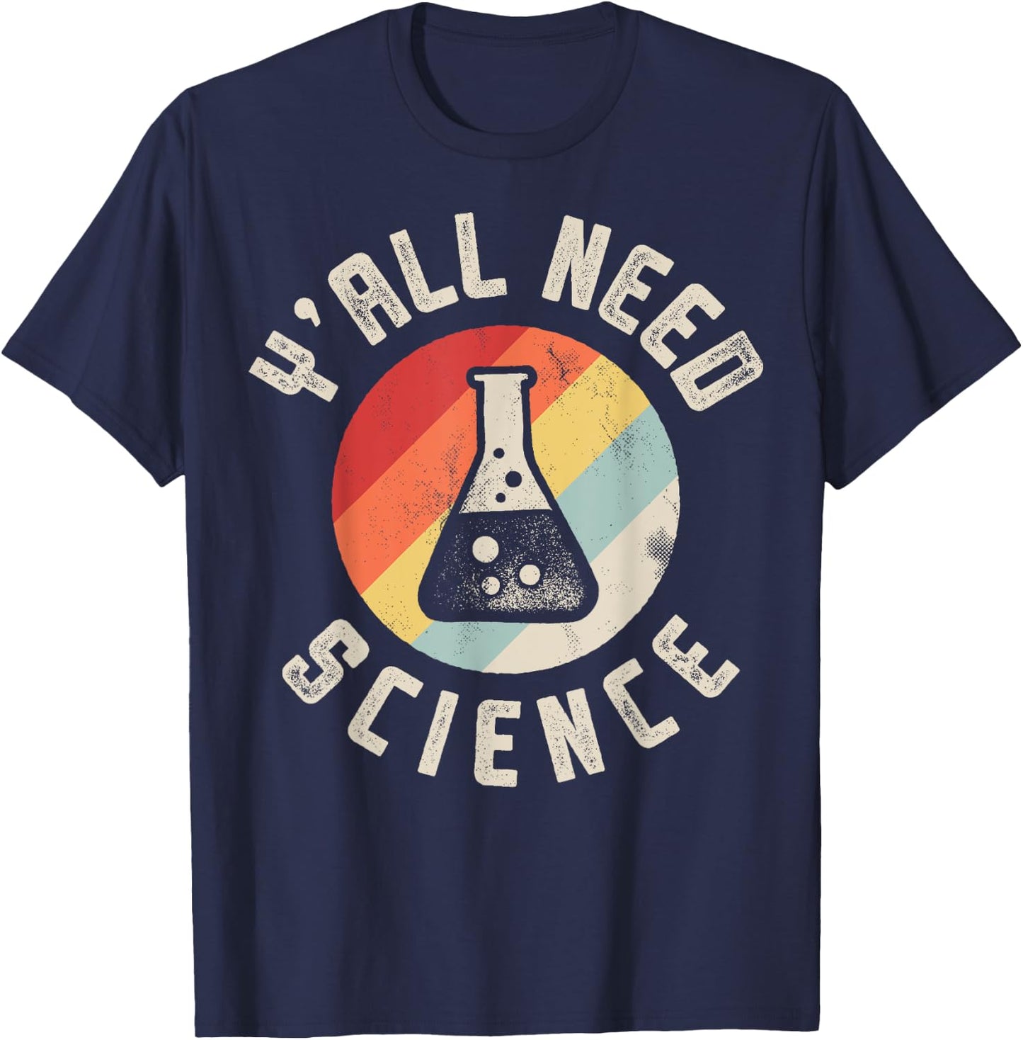 Y'all Need Science Chemistry Biology Physics Teacher Student T-Shirt - T-Shirt | Navy