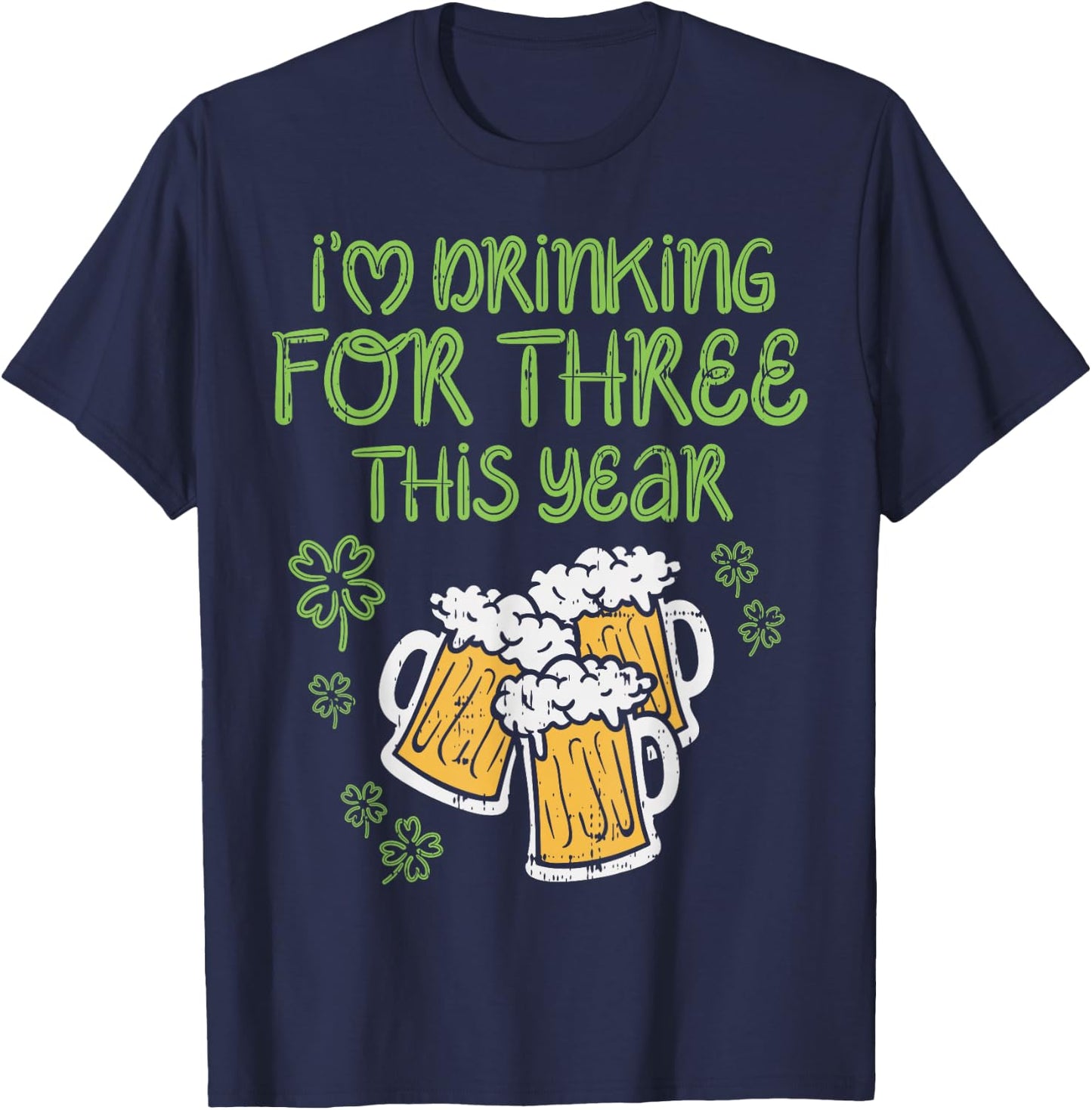For Three Im Drinking St Patricks Day Men Pregnancy Dad Baby T-Shirt - T-Shirt | Navy