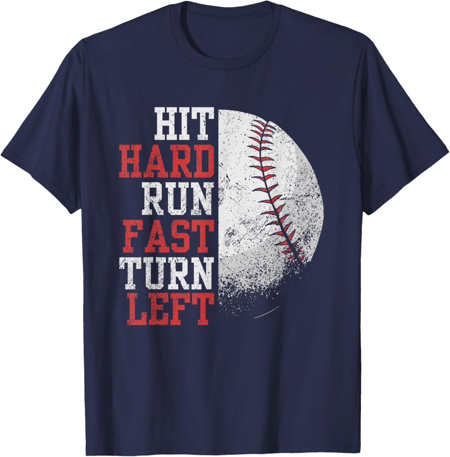 Hit Hard Run Fast Turn Left Funny Baseball Player Fan Funny T-Shirt - T-Shirt | Navy