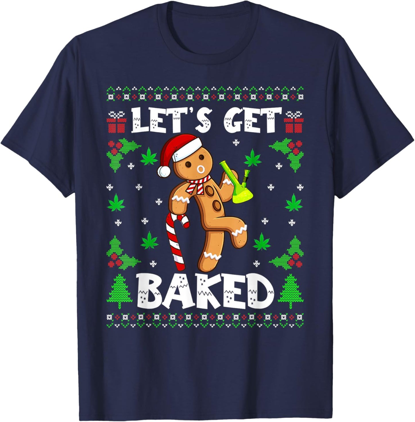 Let's Get Baked Gingerbread Man Weed Funny Christmas Cookie T-Shirt - T-Shirt | Navy