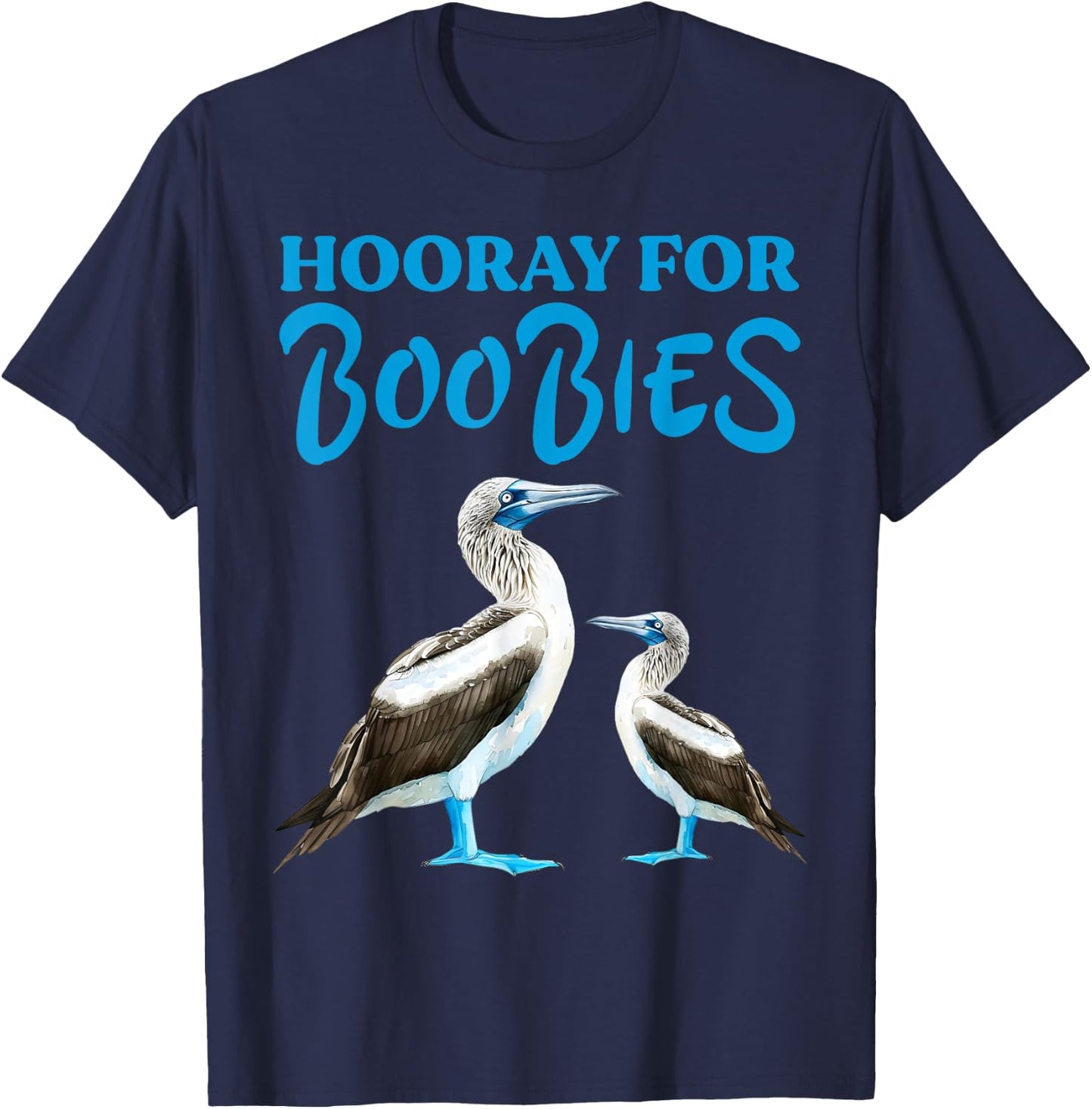 Hooray For Boobies Blue Footed Boobies Sea Birds T-Shirt - T-Shirt | Navy