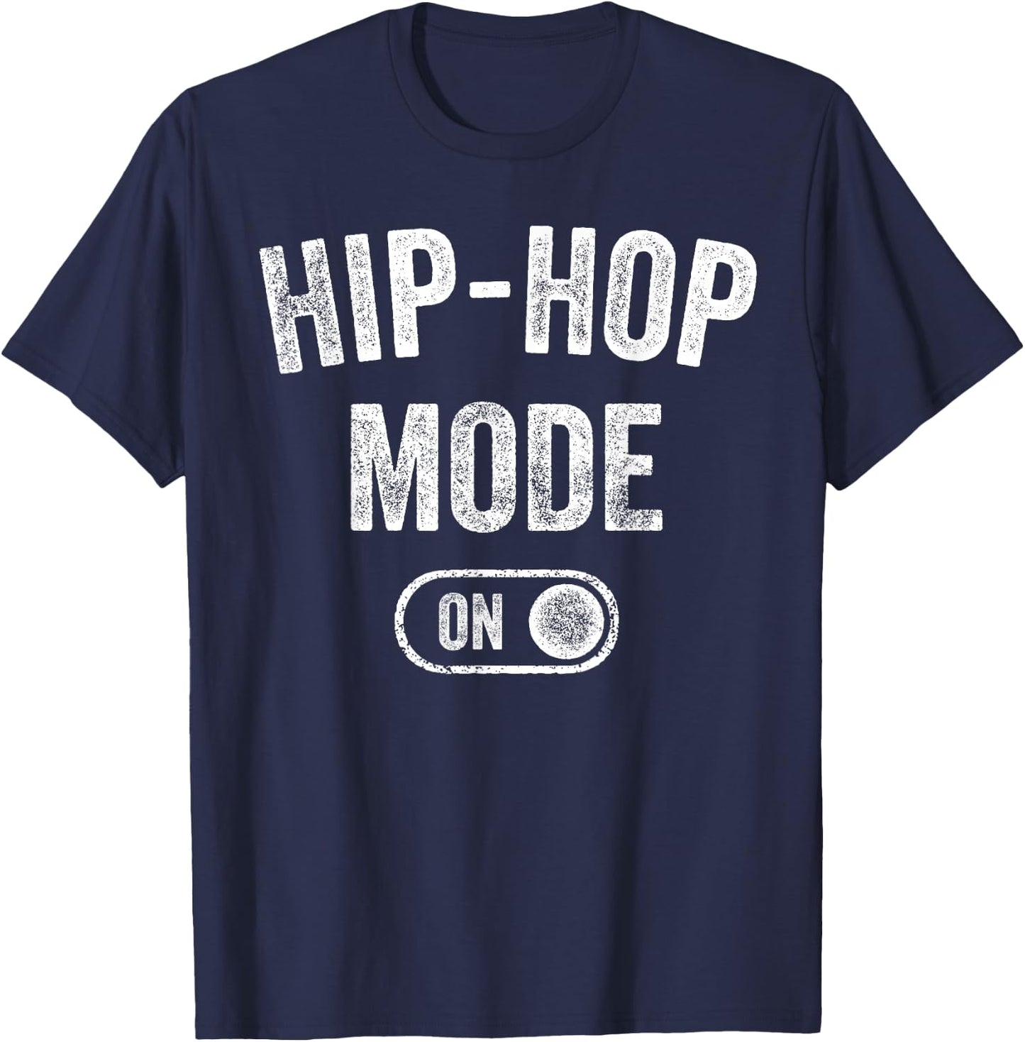 Hip-Hop Mode On Funny Rapper Gift Dj Breakdancer Fan T-Shirt - T-Shirt | Navy