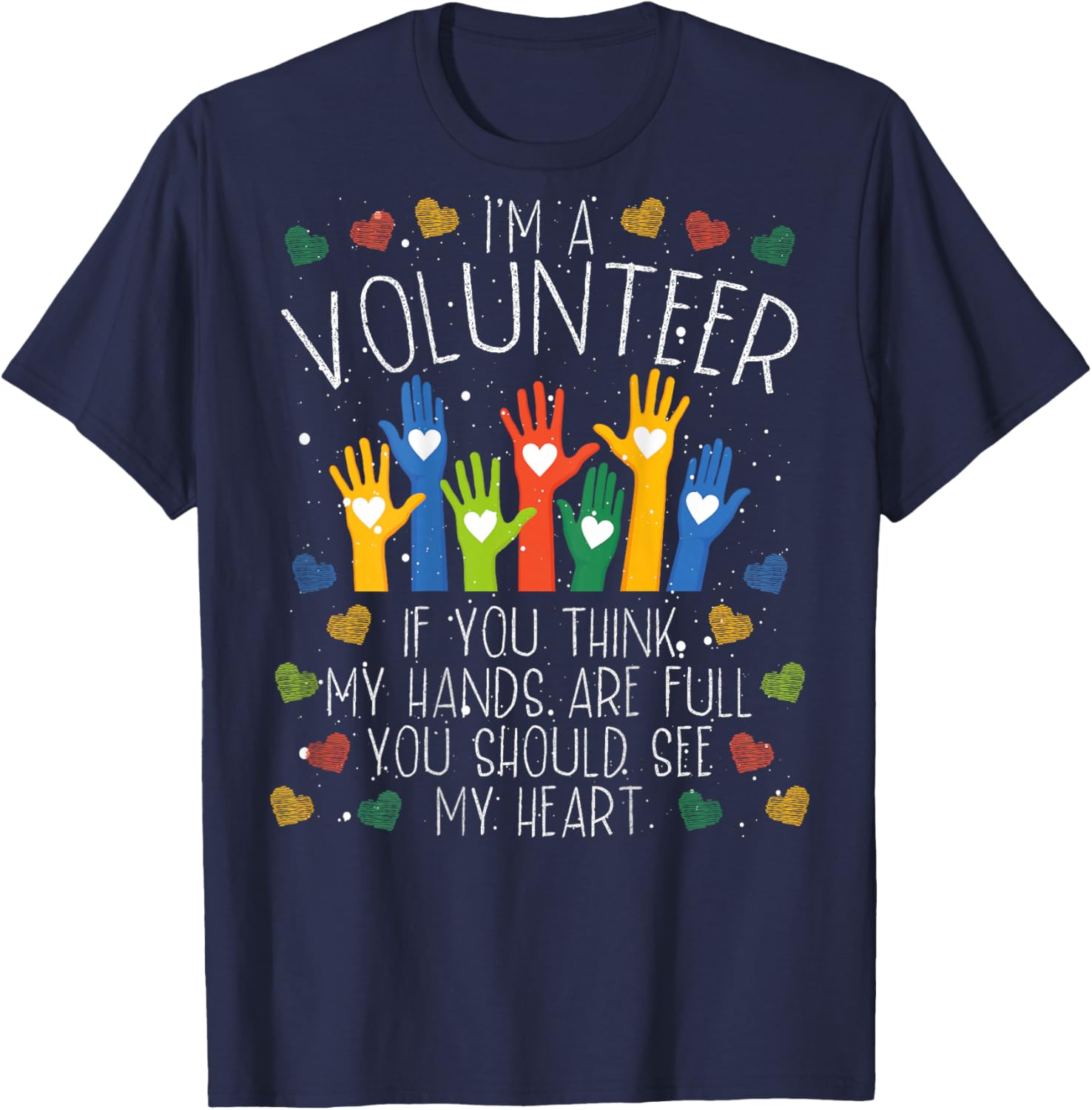 I´m A Volunteer If You Think My Hands Are Full | Volunteer T-Shirt - T-Shirt | Navy
