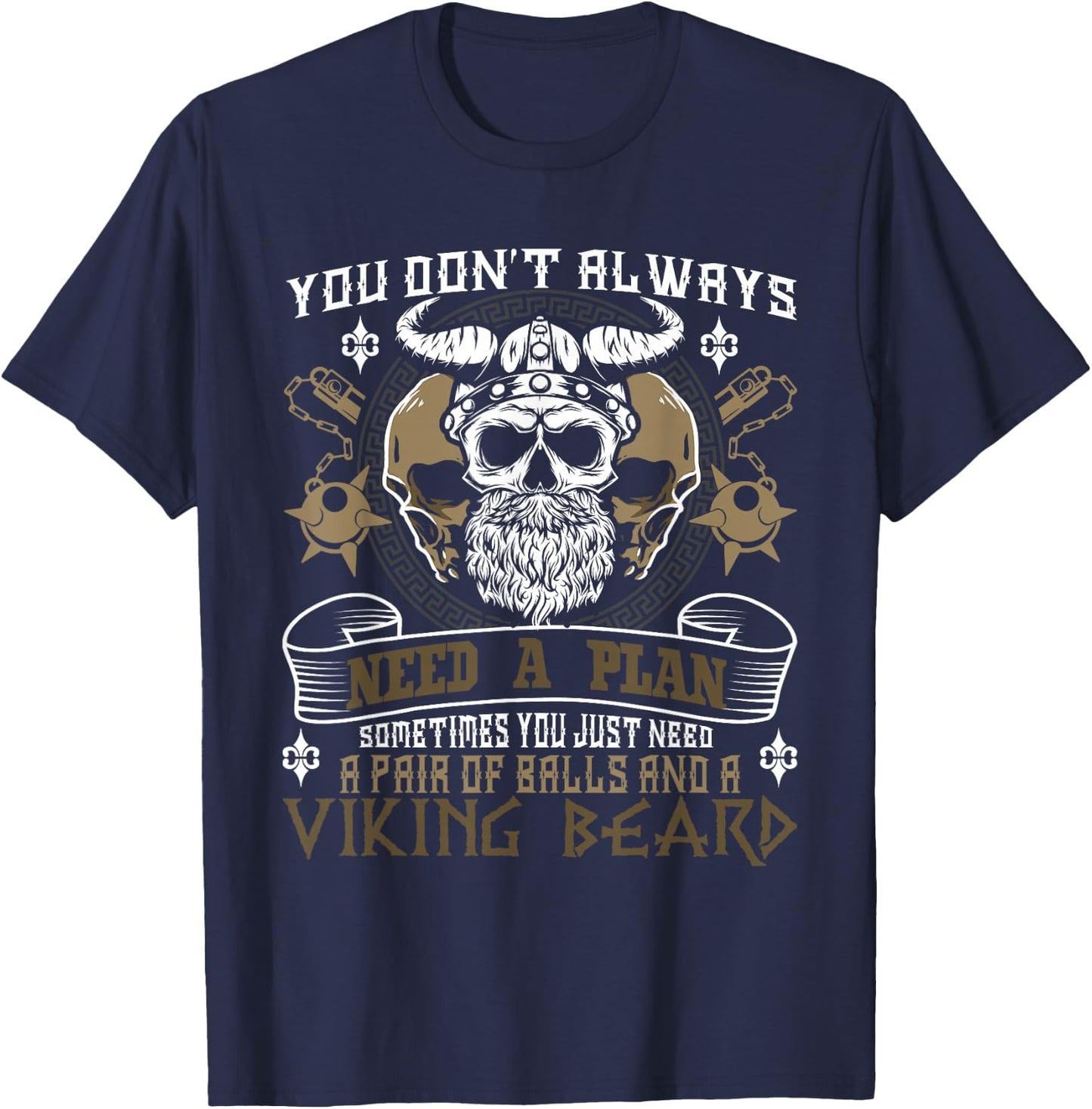 You Don't Always Need A Plan - Viking Beard Norse Mythology Small T-Shirt - T-Shirt | Navy