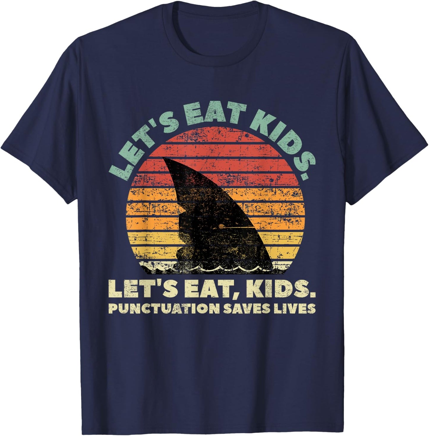 Funny Shark Let's Eat Kids Punctuation Saves Lives Vintage T-Shirt - T-Shirt | Navy