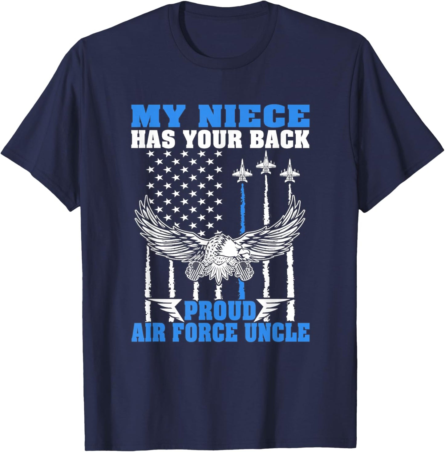 My Niece Has Your Back Proud Air Force Uncle Military Family T-Shirt - T-Shirt | Navy