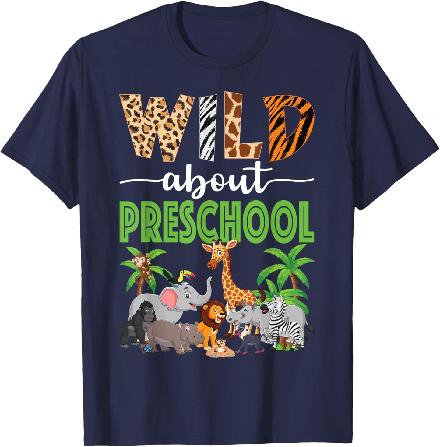Wild About Preschool Teacher Student Preschool Zoo Safari T-Shirt - T-Shirt | Navy