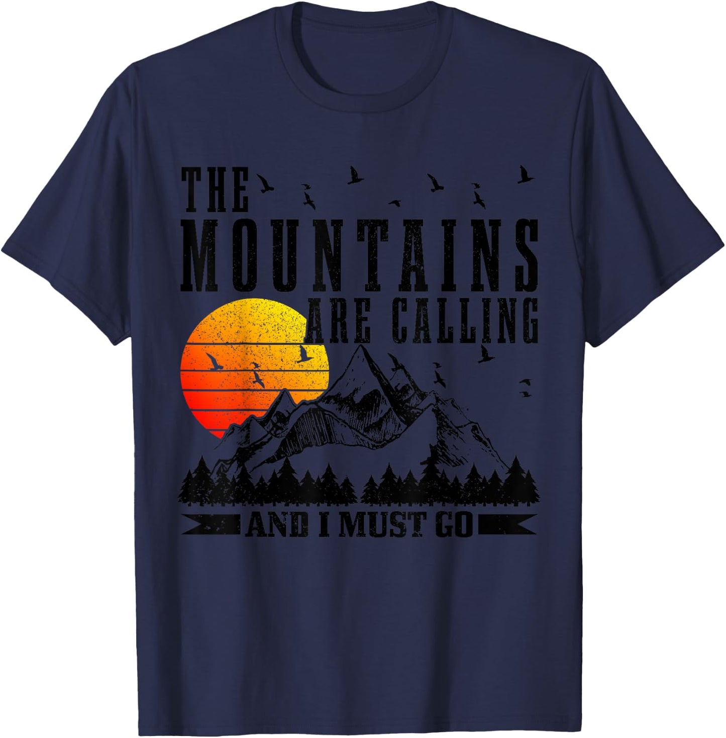 The Mountains Are Calling & I Must Go Mountains Hiking Climbing T-Shirt - T-Shirt | Navy