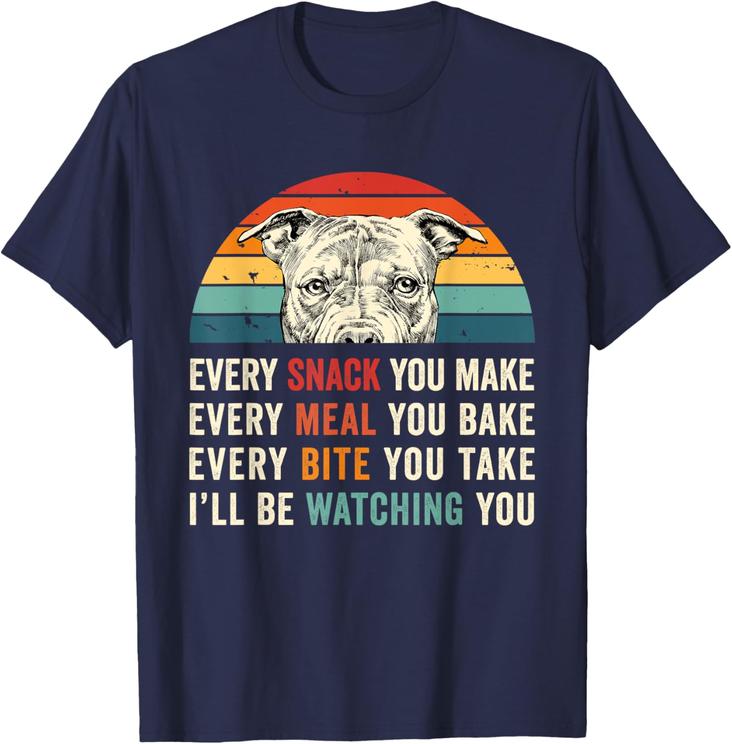 Retro Every snack you make Every meal you bake Pittie Dog Women Girls Kids T-Shirt - T-Shirt | Navy