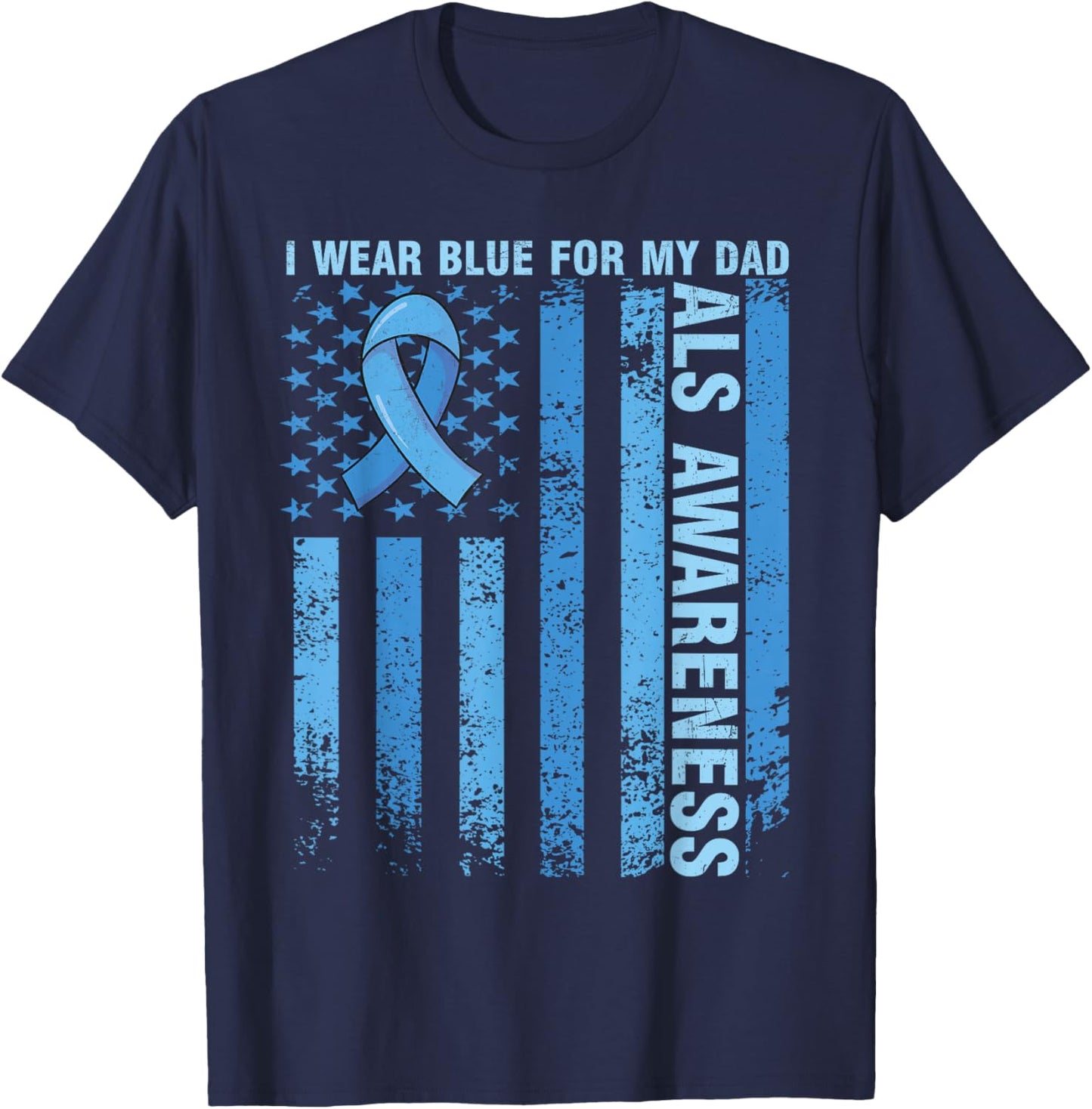 Funny ALS Awareness I Wear Blue For My Dad ALS Awareness T-Shirt - T-Shirt | Navy