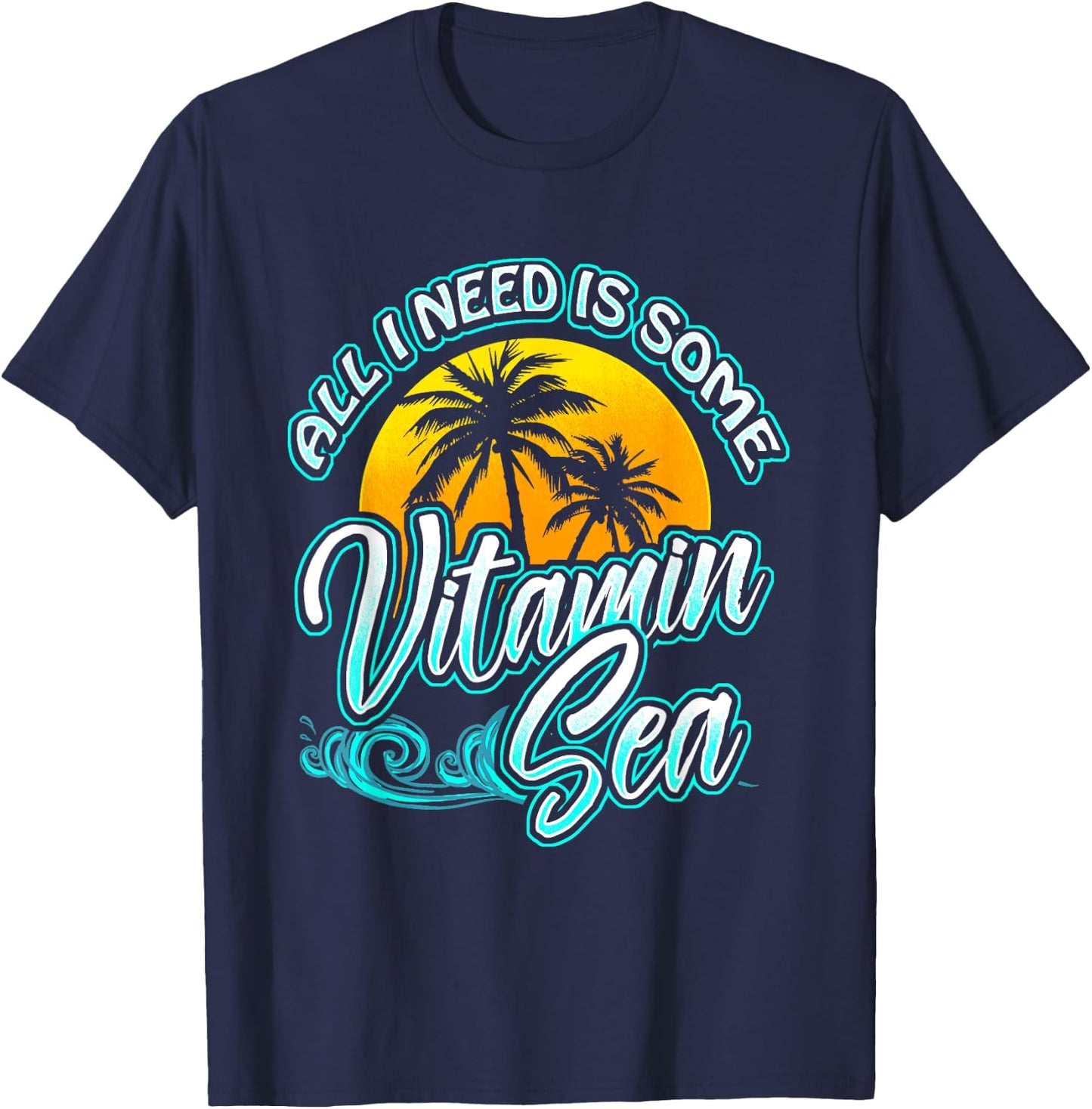 All I Need Is Some Vitamin Sea Funny Beach Gift Women Kids T-Shirt - T-Shirt | Navy