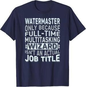 Wizard Job Title Quote - Funny Watermaster T-Shirt - T-Shirt | Navy