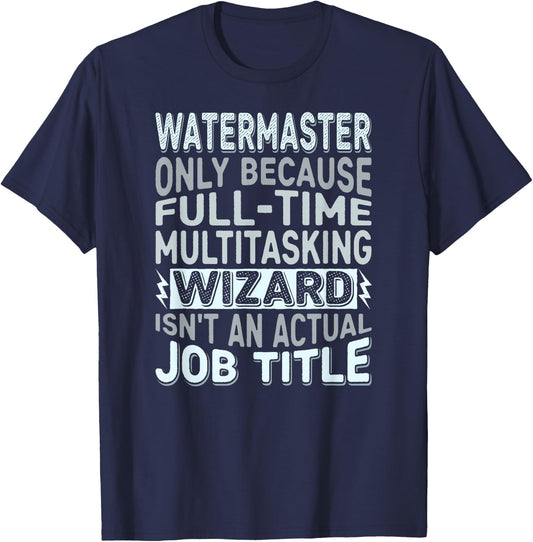 Wizard Job Title Quote - Funny Watermaster T-Shirt - T-Shirt | Navy