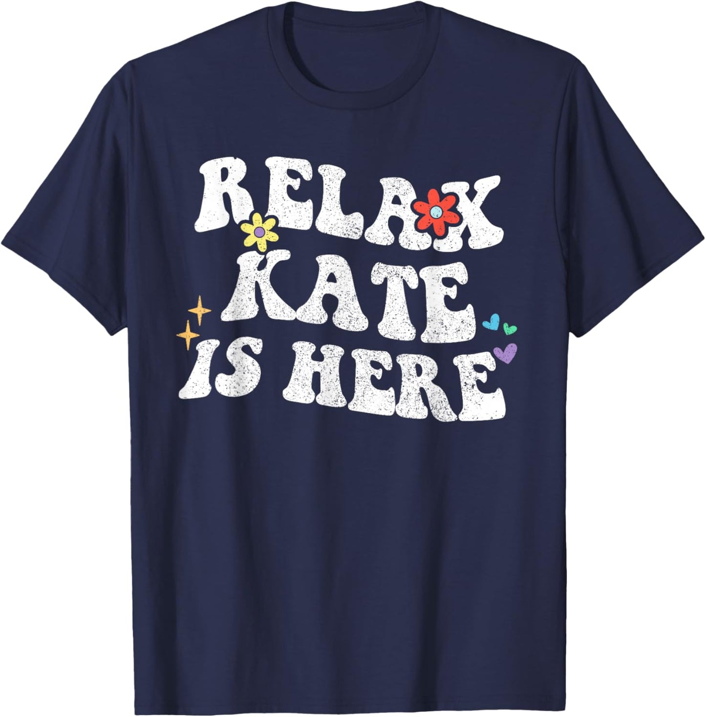 Retro Groovy Relax Kate Is Here Funny Mother's Day Name T-Shirt - T-Shirt | Navy