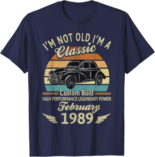 I'm Not Old Im A Classic Born In February 1989 Car Birthday T-Shirt - T-Shirt | Navy