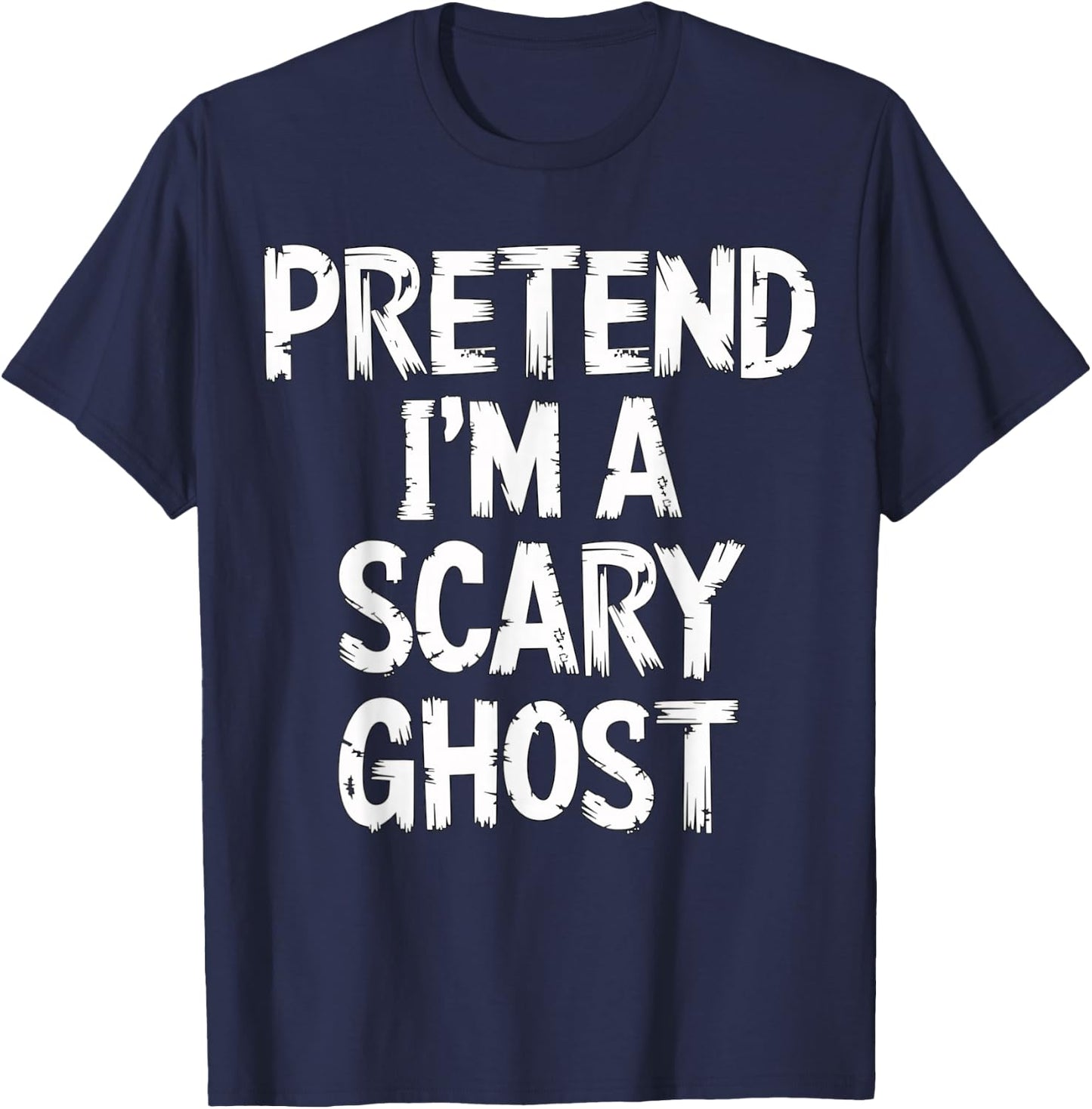 Pretend I'm a Scary Ghost Halloween Costume T-Shirt - T-Shirt | Navy