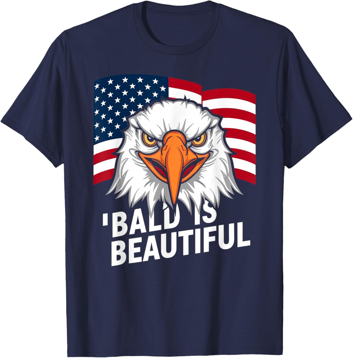 Funny Bald is Beautiful Independence Day 4th July Eagle Gift T-Shirt - T-Shirt | Navy