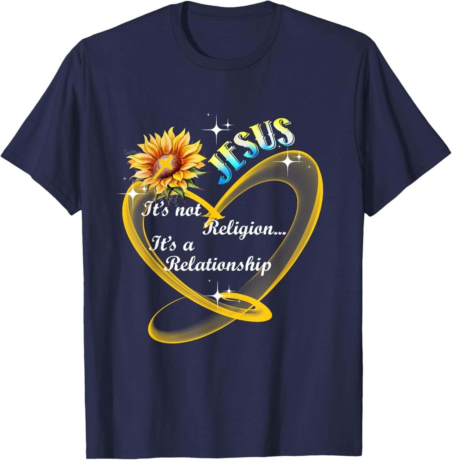 Jesus It's Not A Religion It's A Relationship Sunflower Art T-Shirt - T-Shirt | Navy