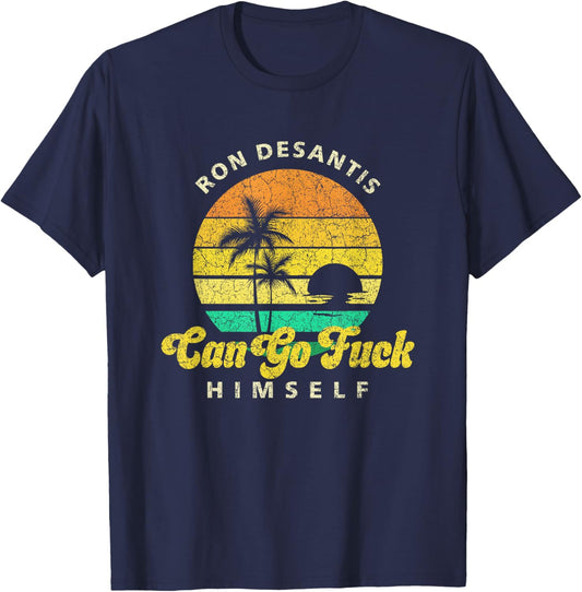Ron Desantis Can Go Fuck Himself Palm Trees T-Shirt - T-Shirt | Navy
